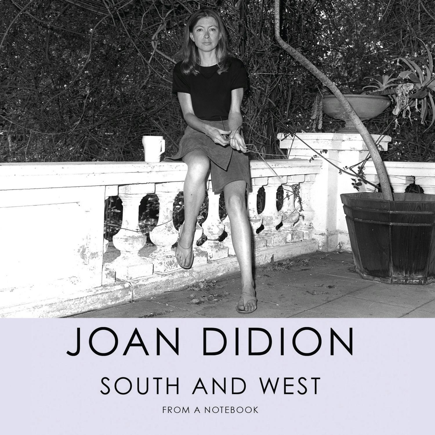 South and West: From A Notebook - Joan Didion