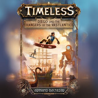 Diego and the Rangers of the Vastlantic (Timeless, Book 1)