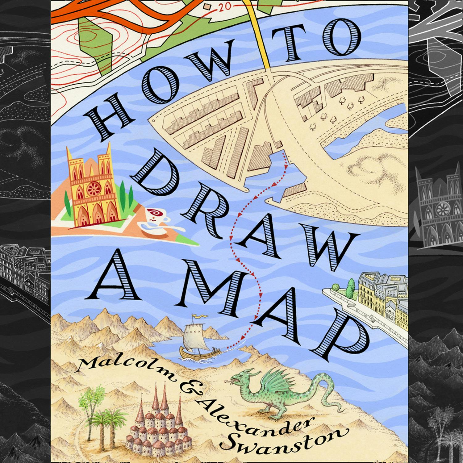 How to Draw a Map - Malcolm Swanston, Alex Swanston