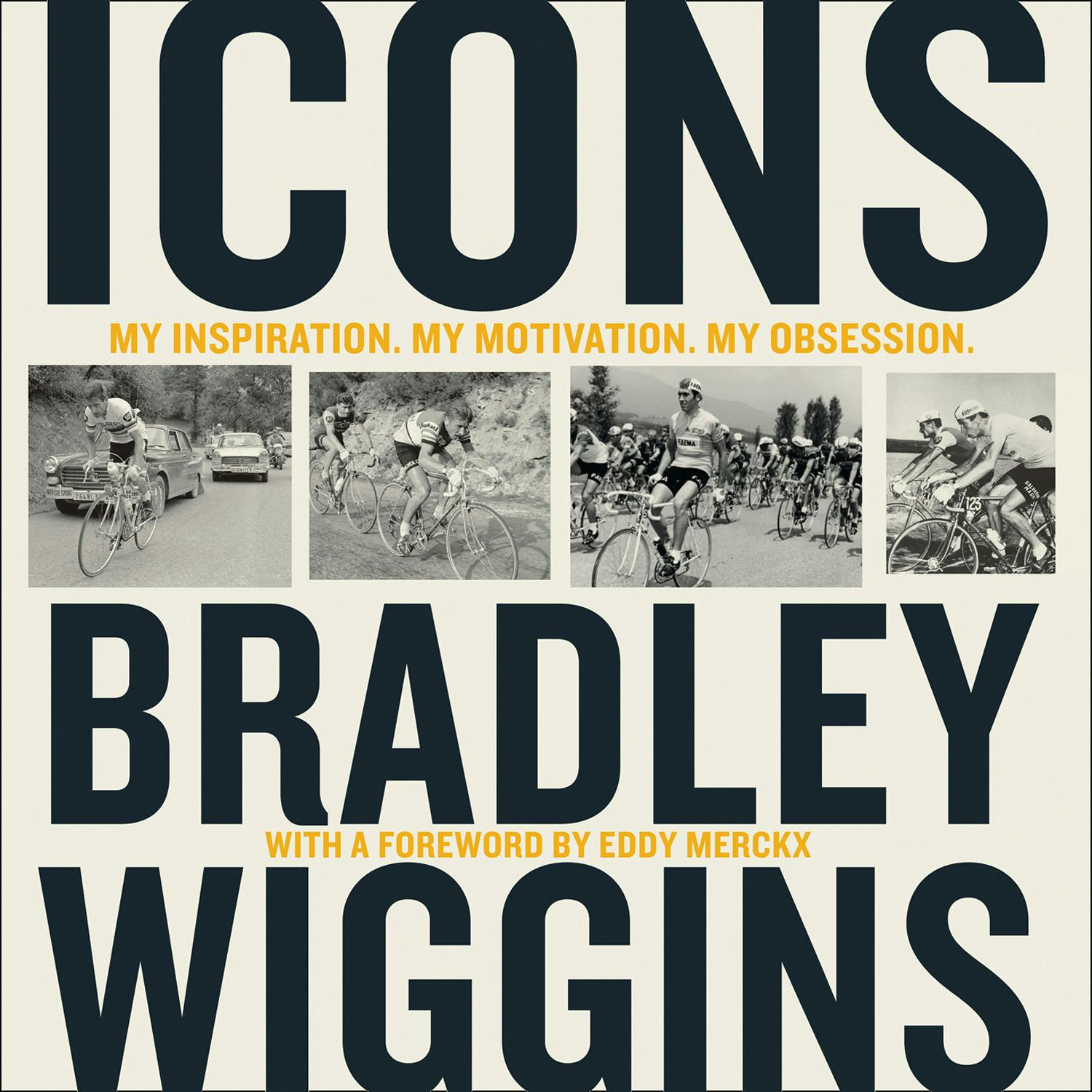 Icons: My Inspiration. My Motivation. My Obsession. - Bradley Wiggins