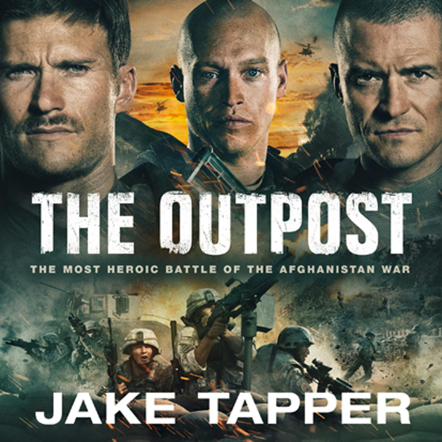The Outpost: The Most Heroic Battle of the Afghanistan War - Jake Tapper