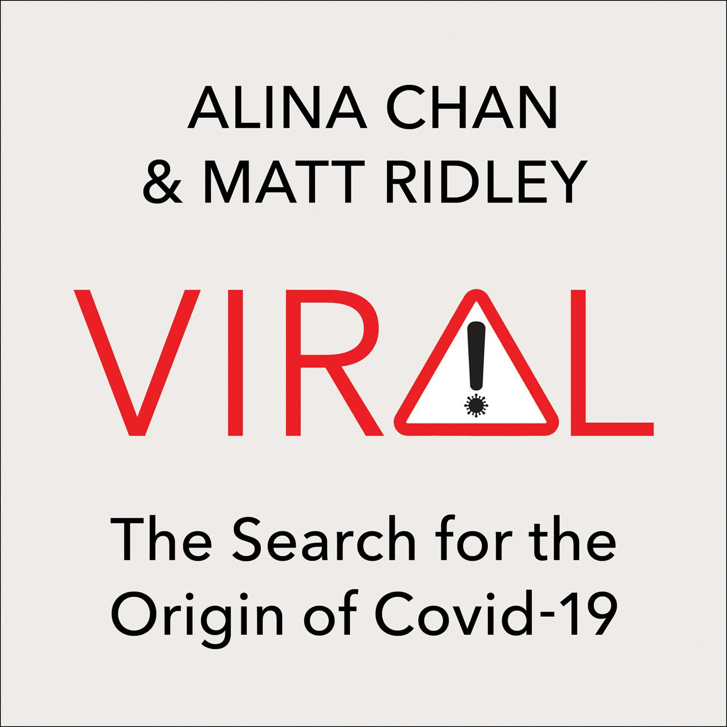 Viral: The Search for the Origin of Covid-19 - Alina Chan, Matt Ridley