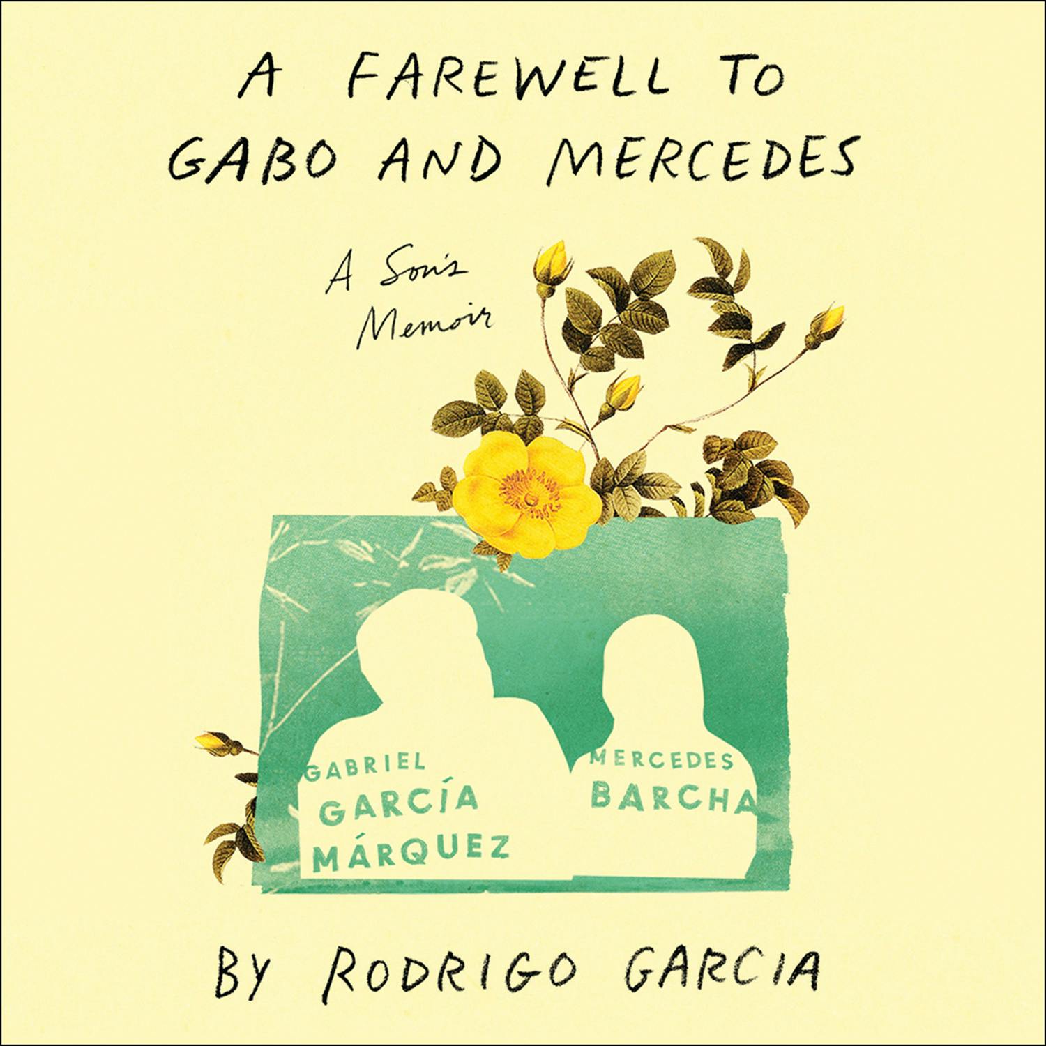 A Farewell to Gabo and Mercedes: A Son’s Memoir of Gabriel Garcίa Marquez and Mercedes Barcha - Rodrigo Garcia