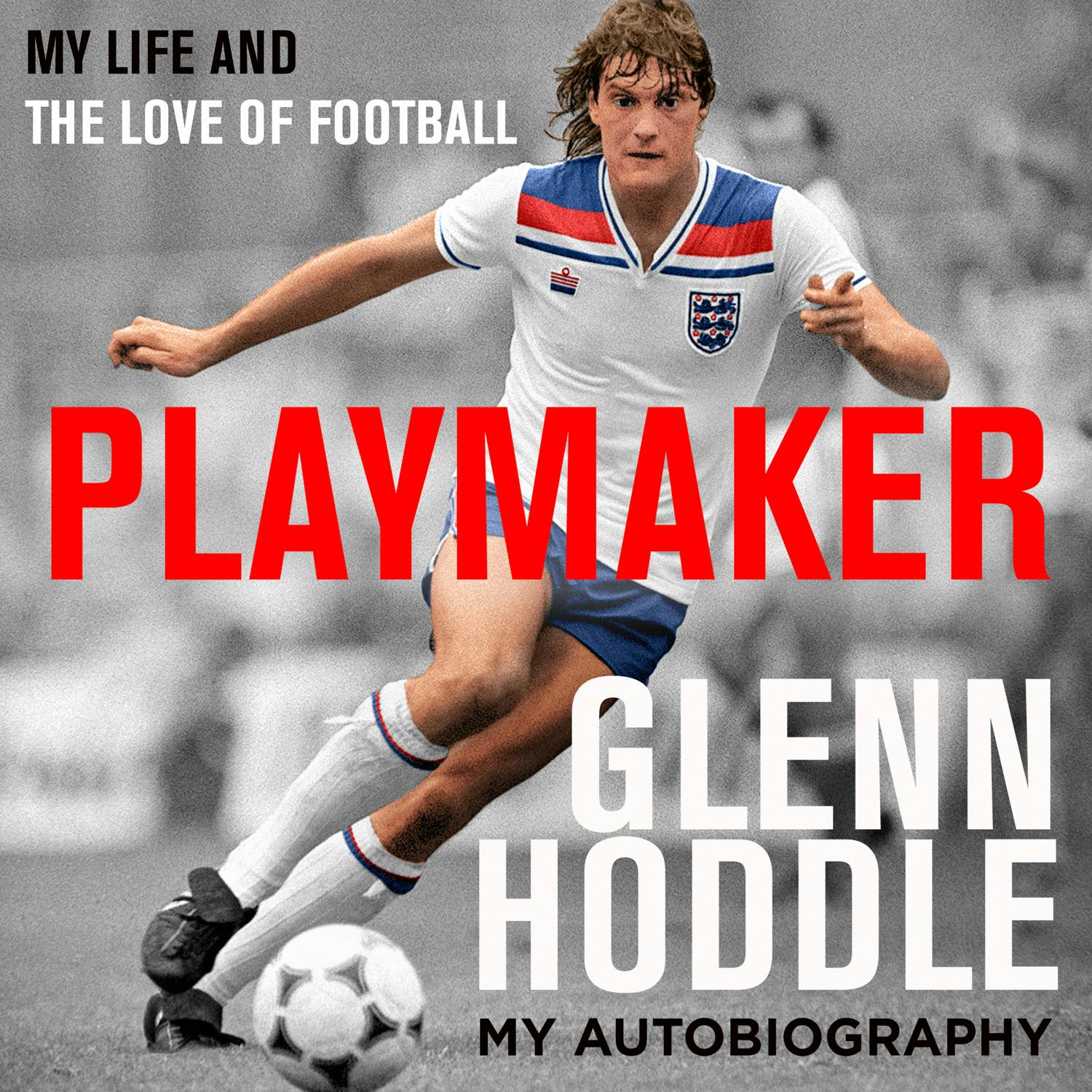 Playmaker: My Life and the Love of Football - Glenn Hoddle