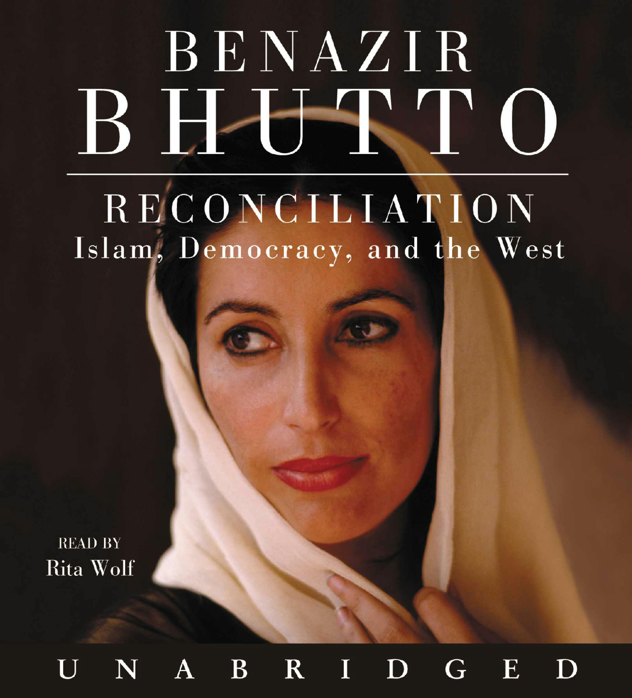 Reconciliation: Islam, Democracy and the West - Benazir Bhutto
