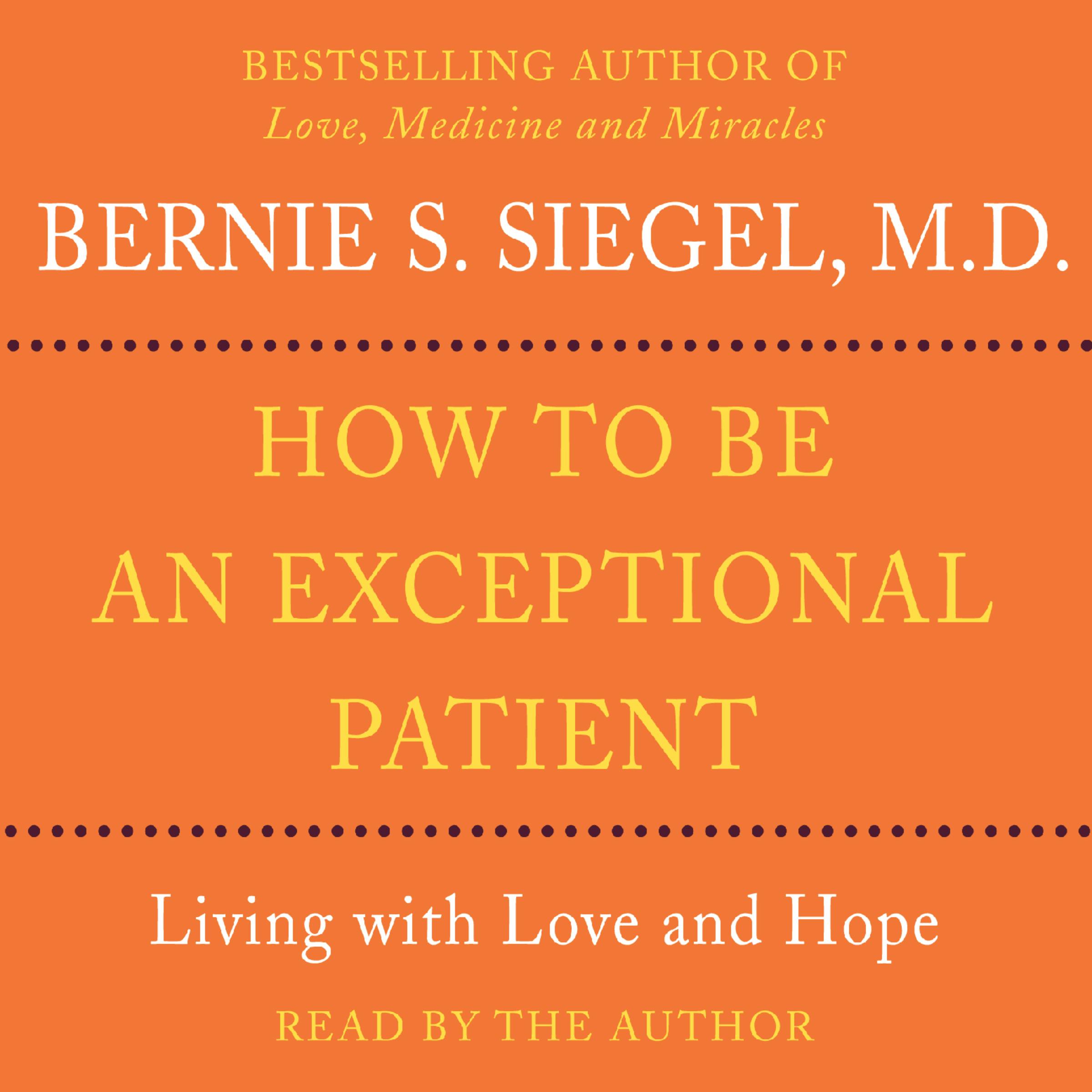 How to Be An Exceptional Patient - Bernie S. Siegel