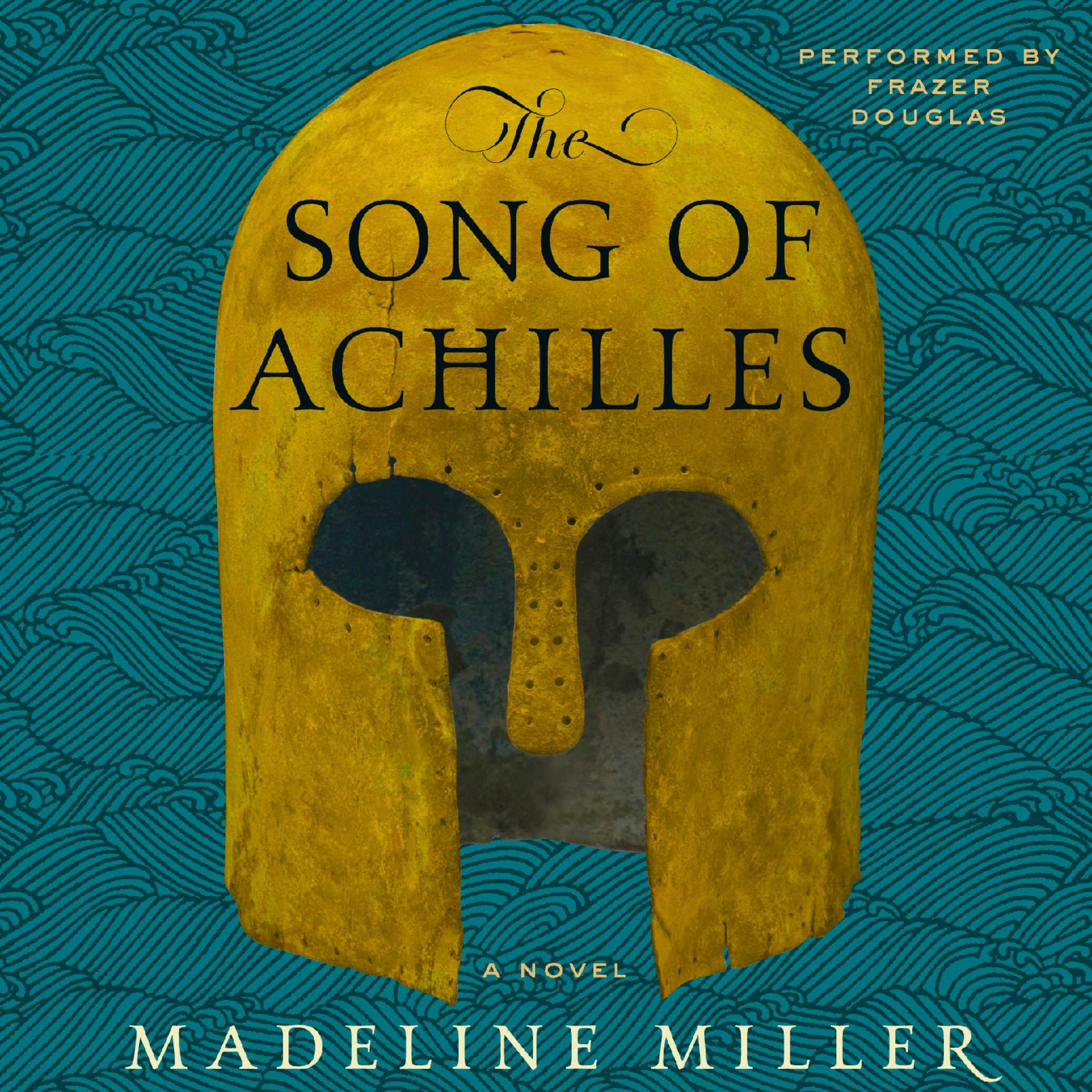 The Song of Achilles: A Novel - Madeline Miller