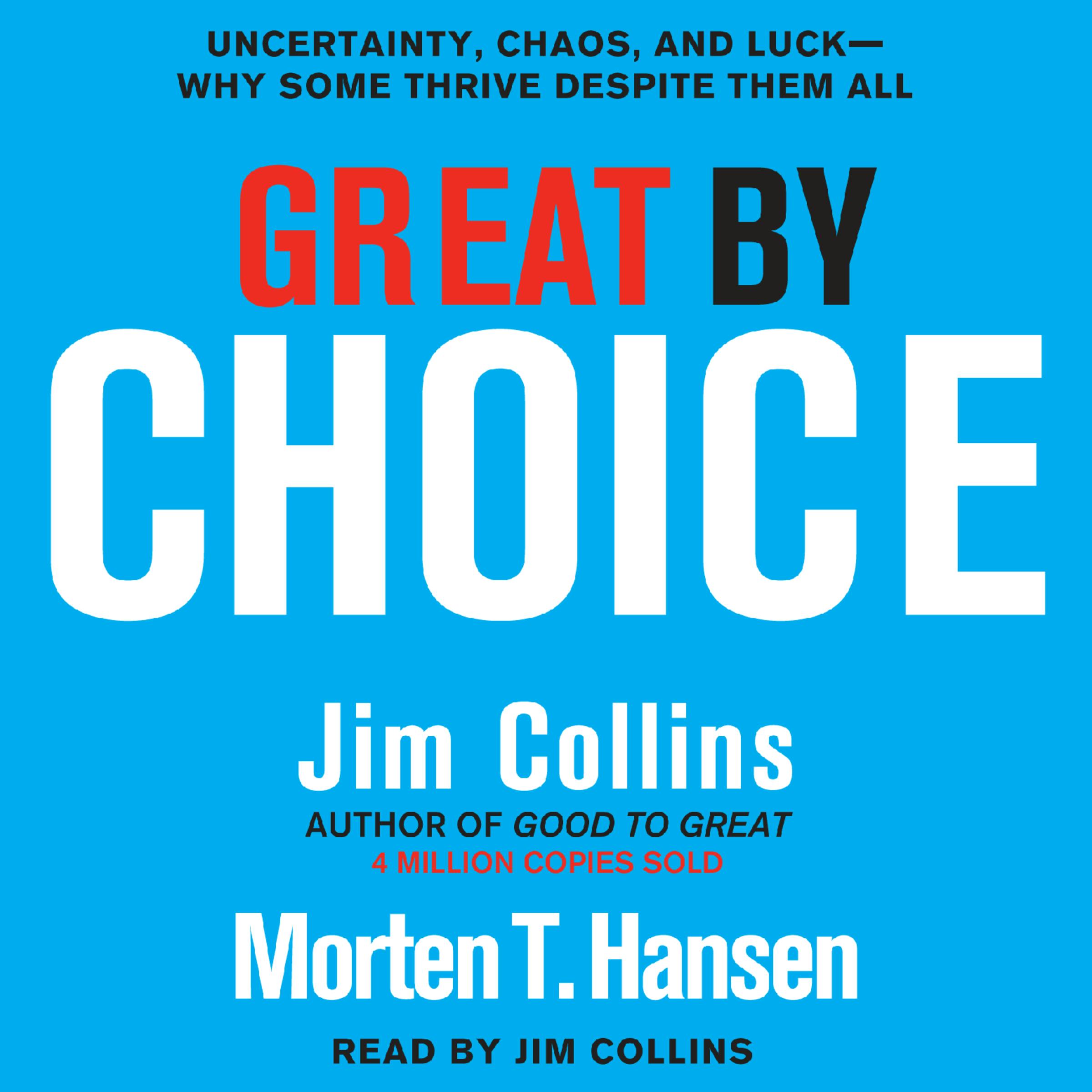 Great by Choice: Uncertainty, Chaos, and Luck--Why Some Thrive Despite Them All - undefined