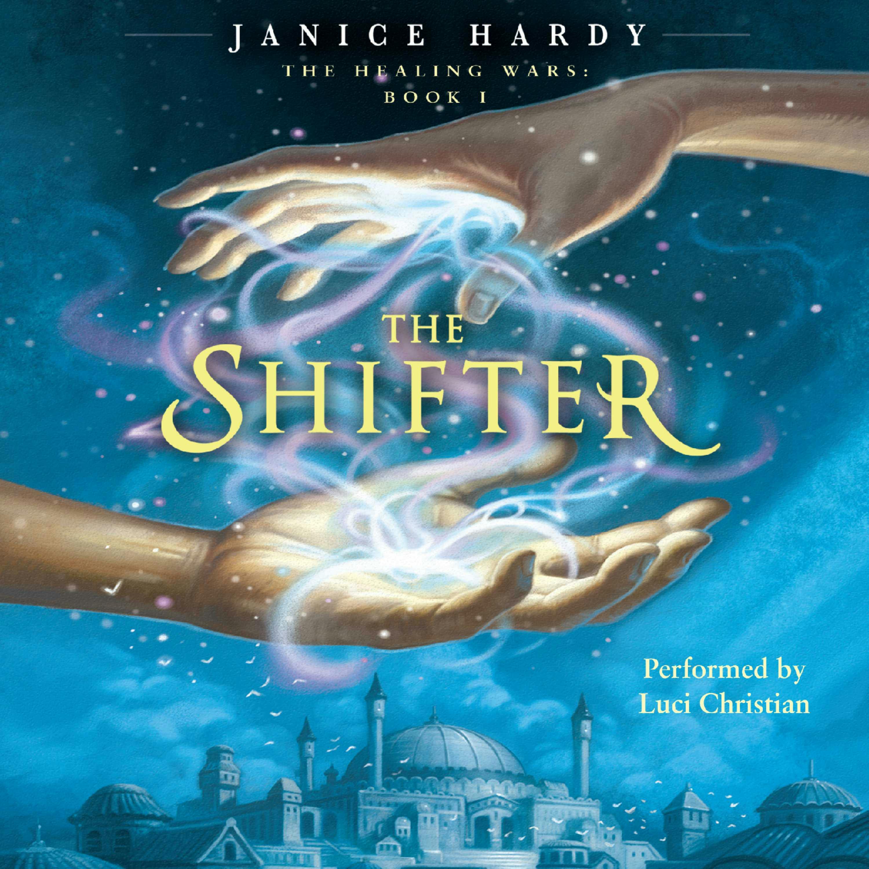 The Healing Wars: Book I: The Shifter - Janice Hardy
