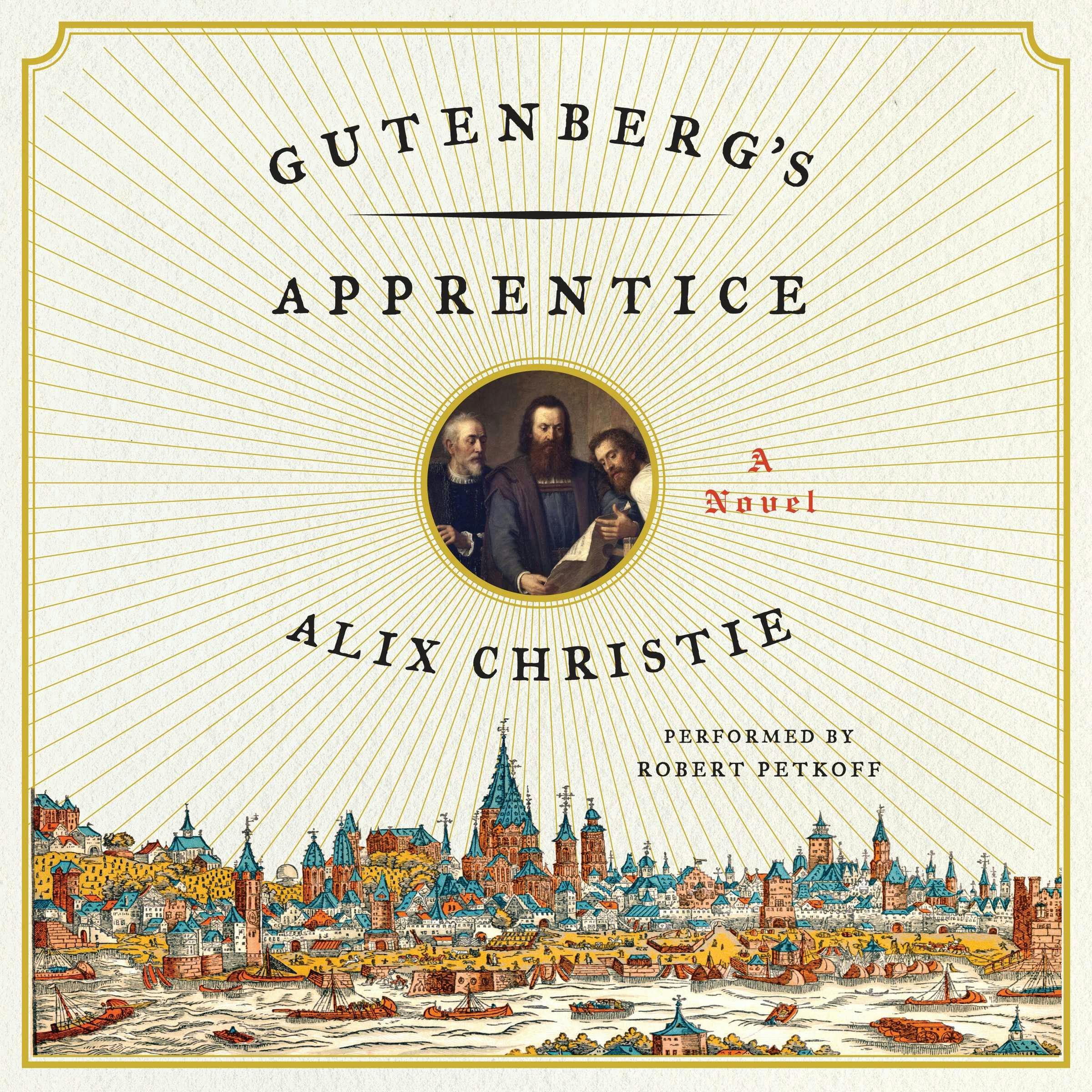Gutenberg's Apprentice: A Novel - Alix Christie