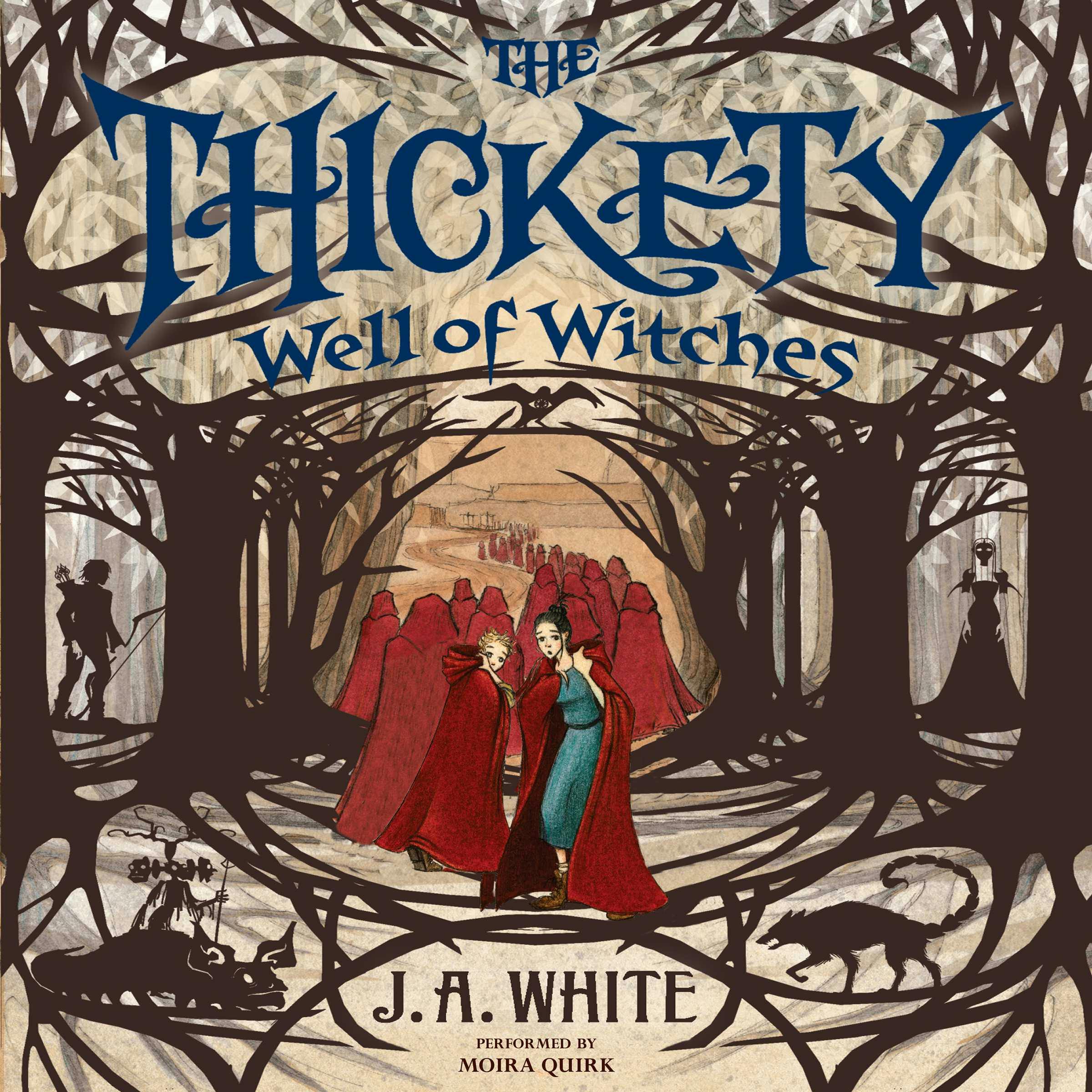 The Thickety #3: Well of Witches - J. A. White