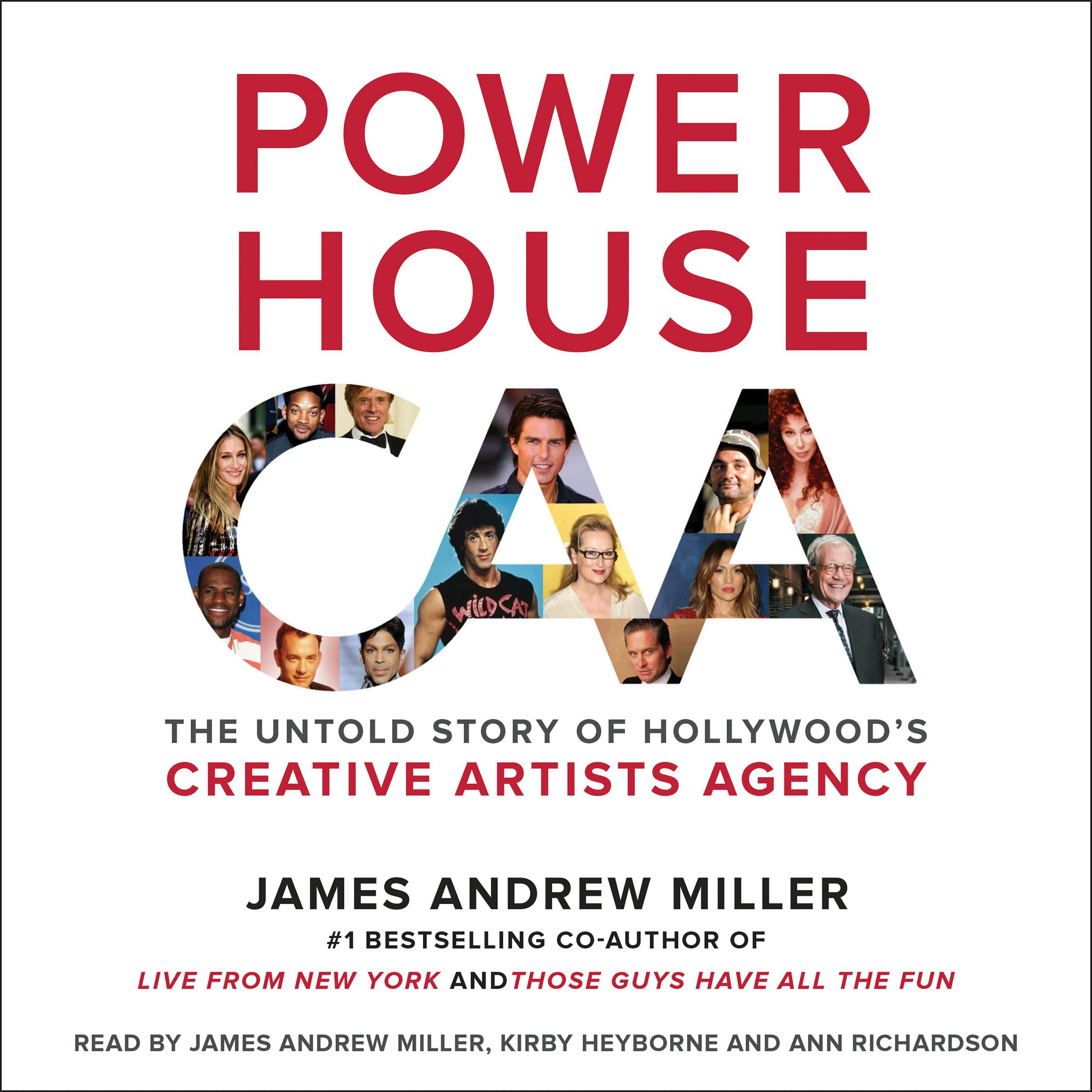 Powerhouse: The Untold Story of Hollywood's Creative Artists Agency - James Andrew Miller