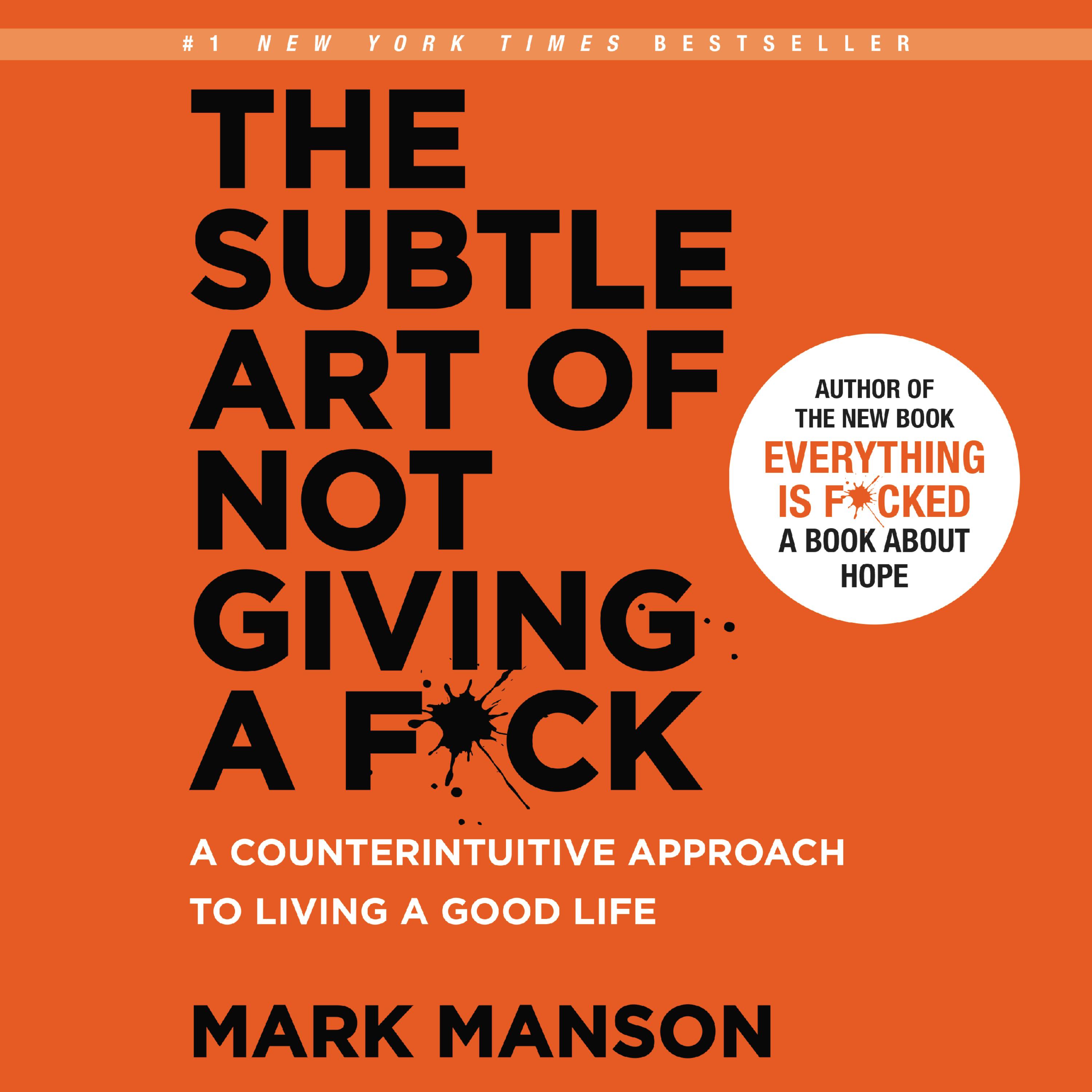 The Subtle Art of Not Giving a F*ck: A Counterintuitive Approach to Living a Good Life - undefined