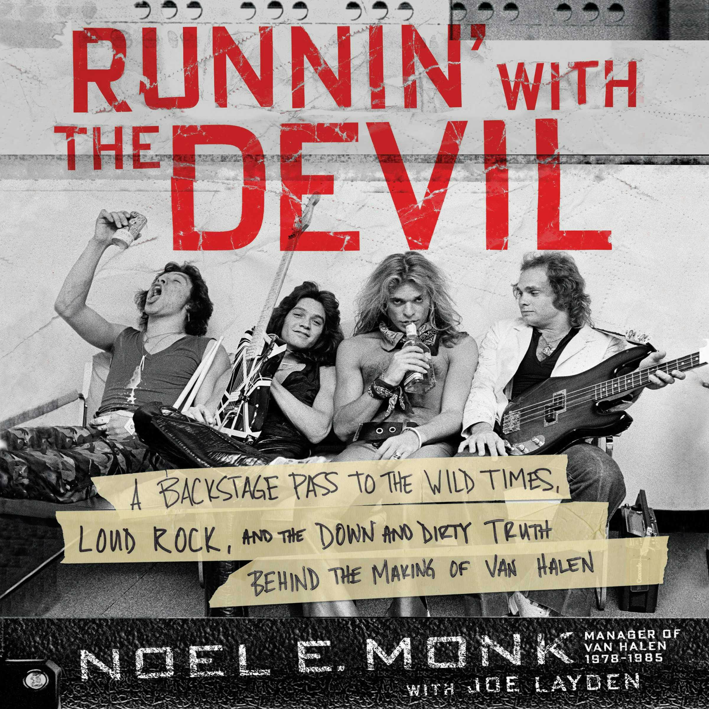 Runnin' with the Devil: A Backstage Pass to the Wild Times, Loud Rock, and the Down and Dirty Truth Behind the Making of Van Halen - Noel Monk, Joe Layden