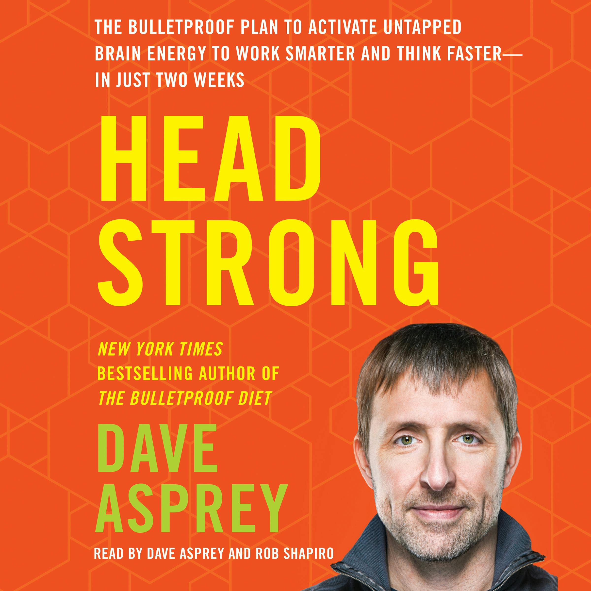Head Strong: The Bulletproof Plan to Activate Untapped Brain Energy to Work Smarter and Think Faster-in Just Two Weeks - undefined