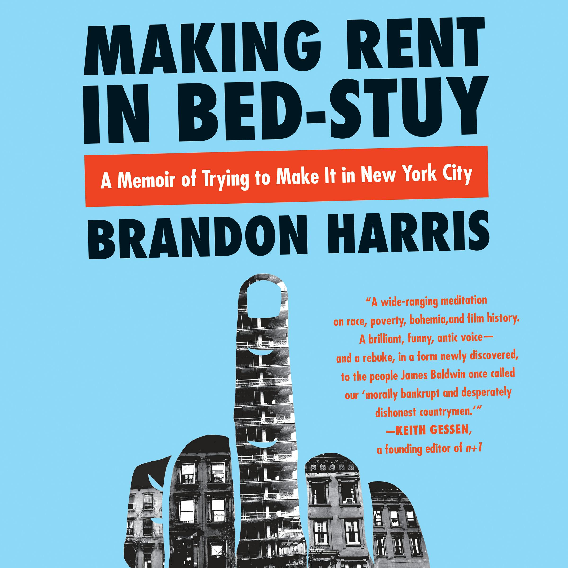 Making Rent in Bed-Stuy: A Memoir of Trying to Make It in New York City - Brandon Harris