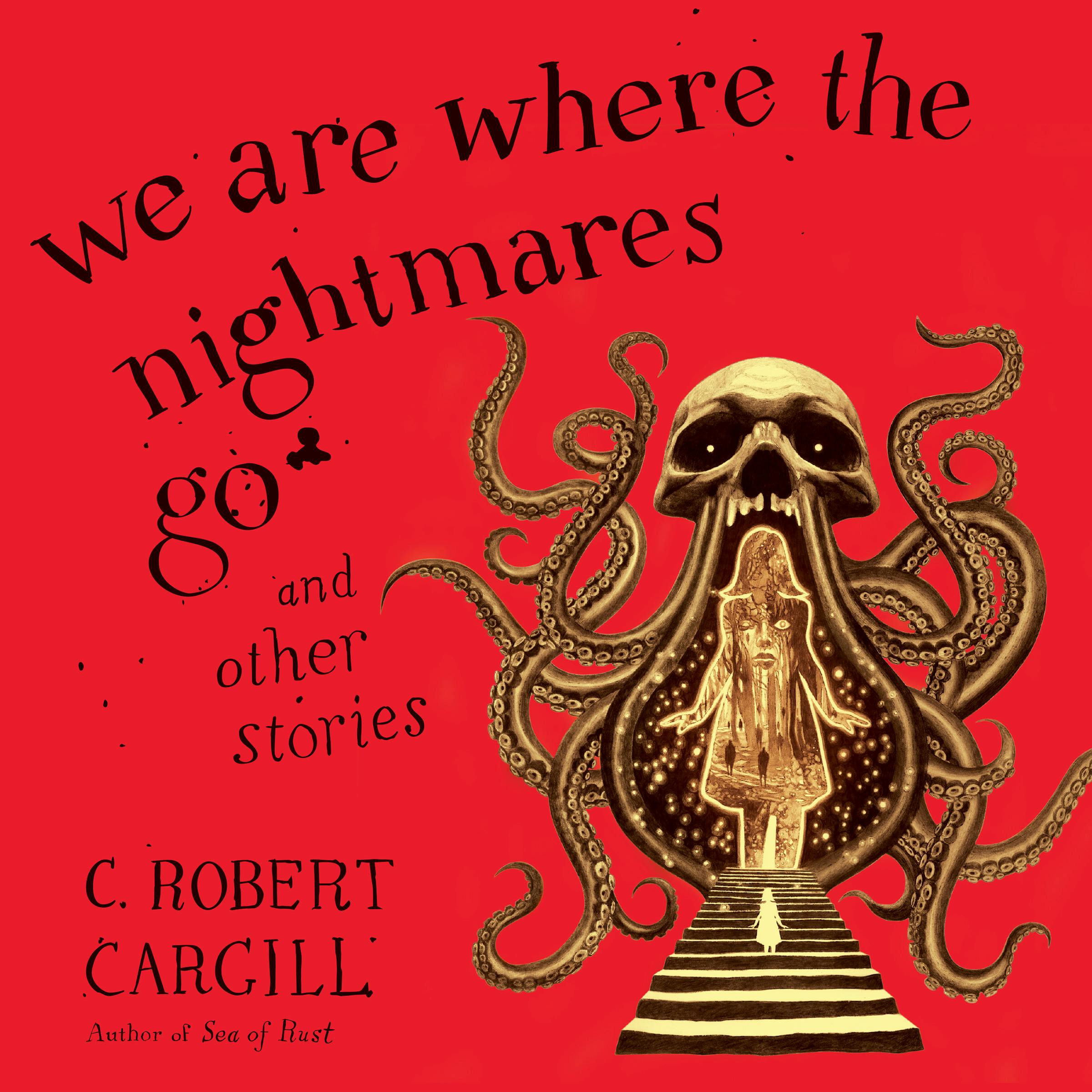 We Are Where the Nightmares Go and Other Stories - undefined