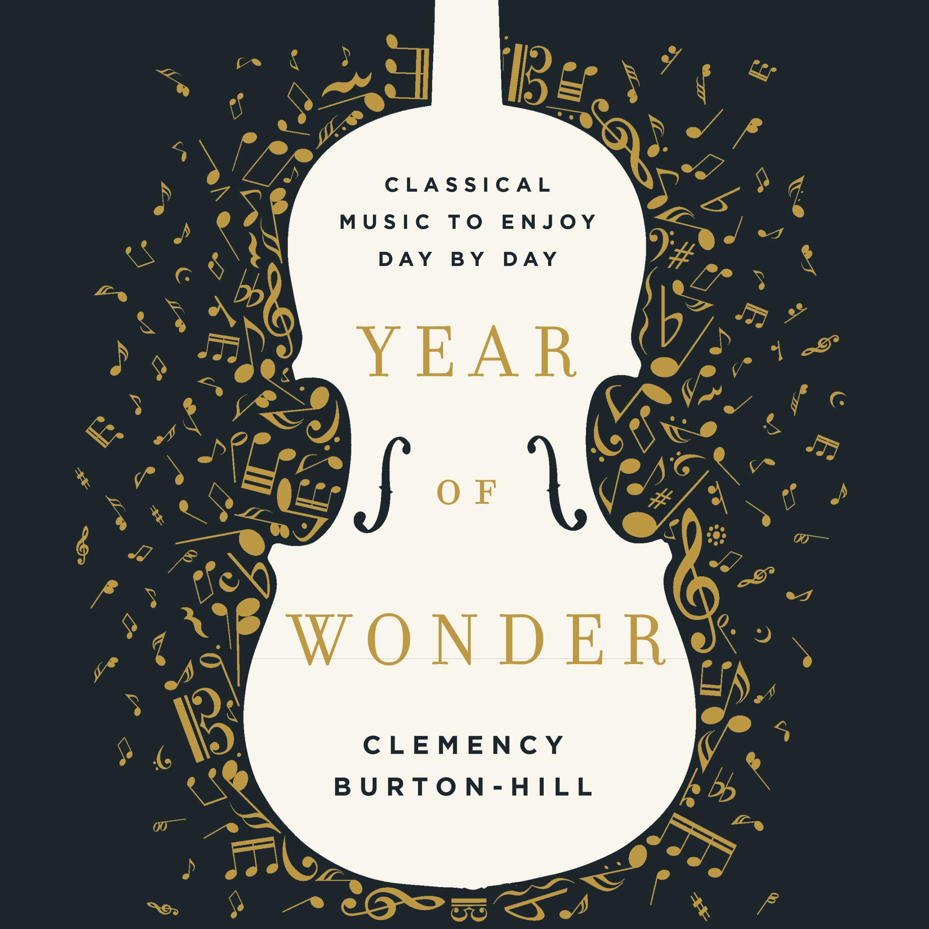 Year of Wonder: Classical Music to Enjoy Day by Day - Clemency Burton-Hill