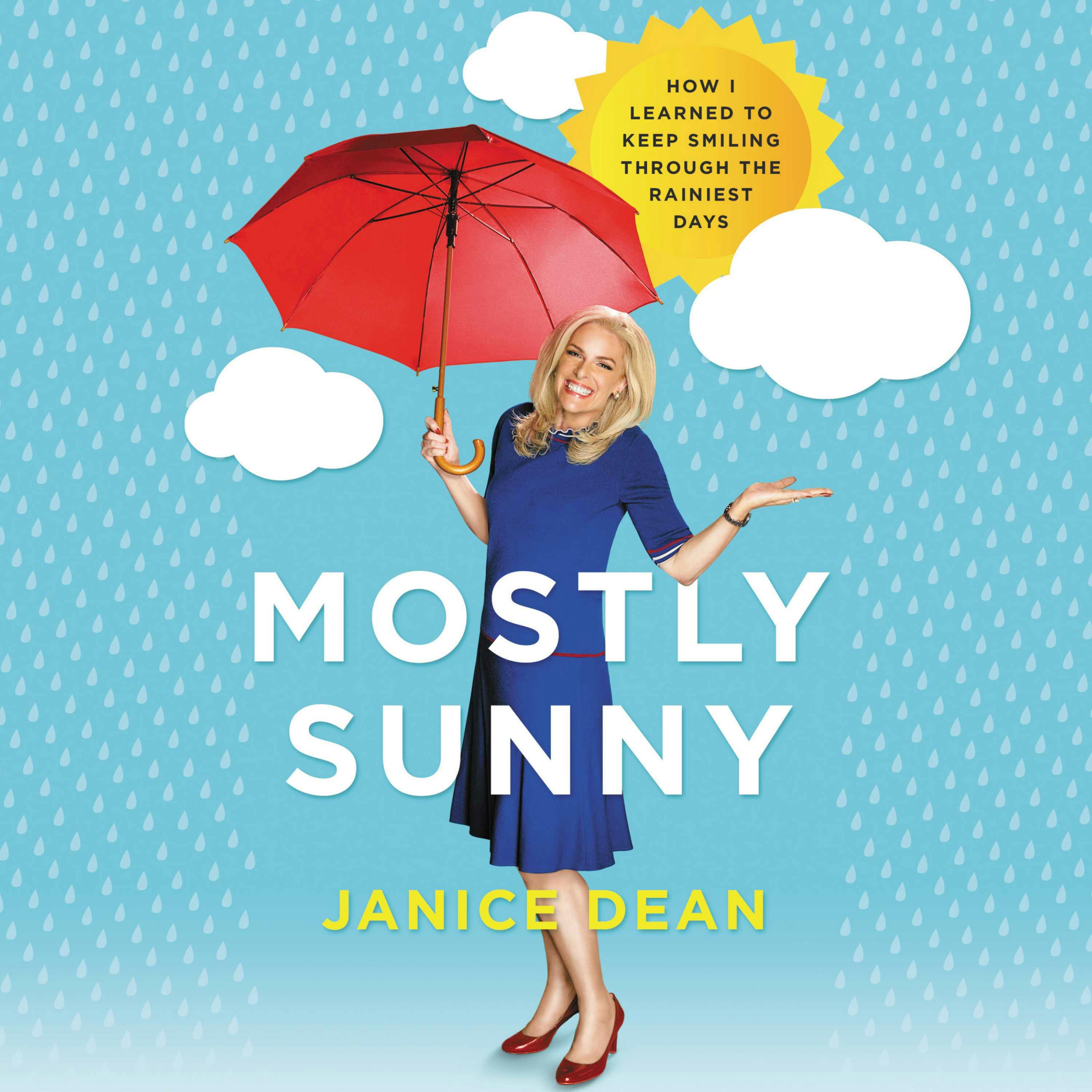 Mostly Sunny: How I Learned to Keep Smiling Through the Rainiest Days - undefined