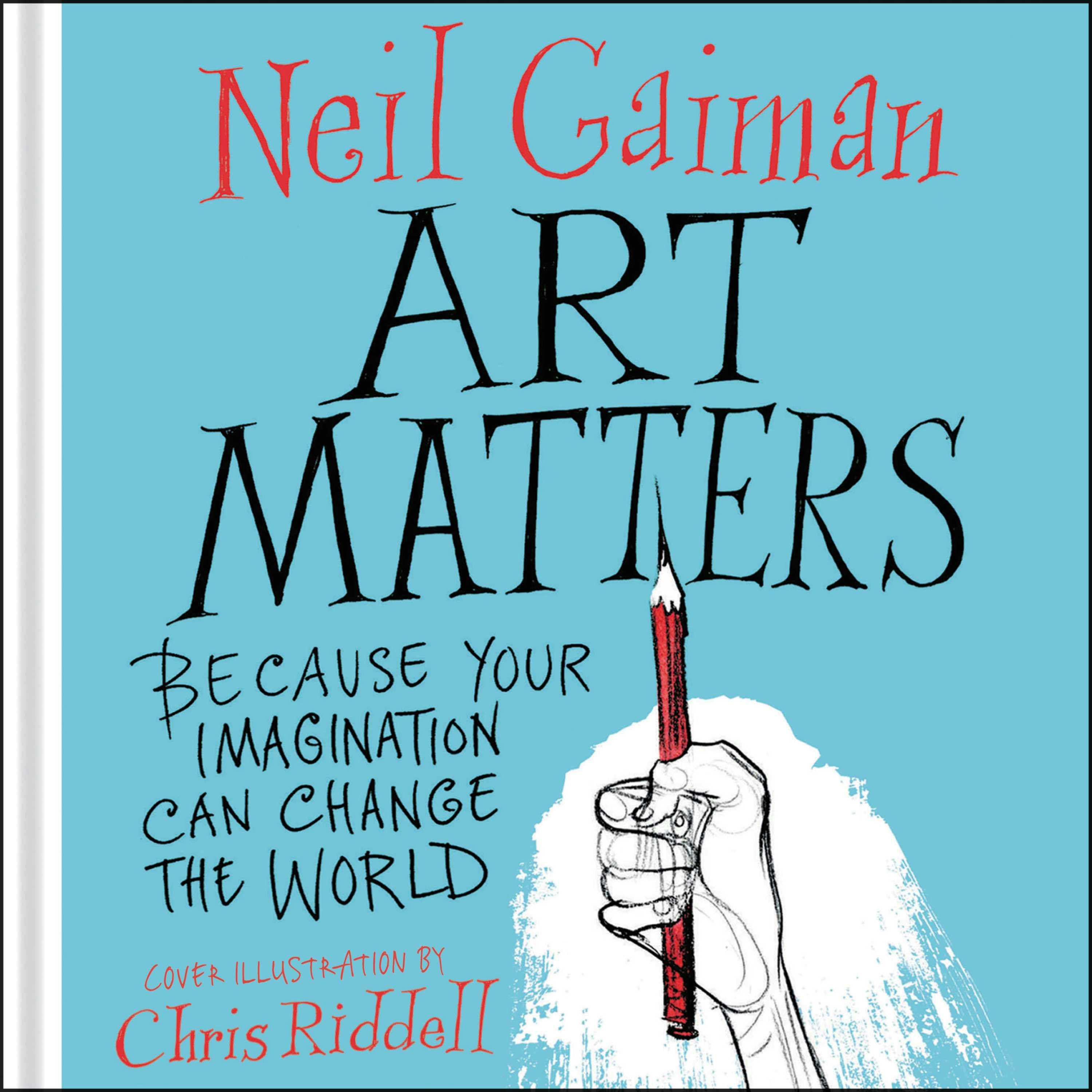 Art Matters: Because Your Imagination Can Change the World - Neil Gaiman, Chris Riddell