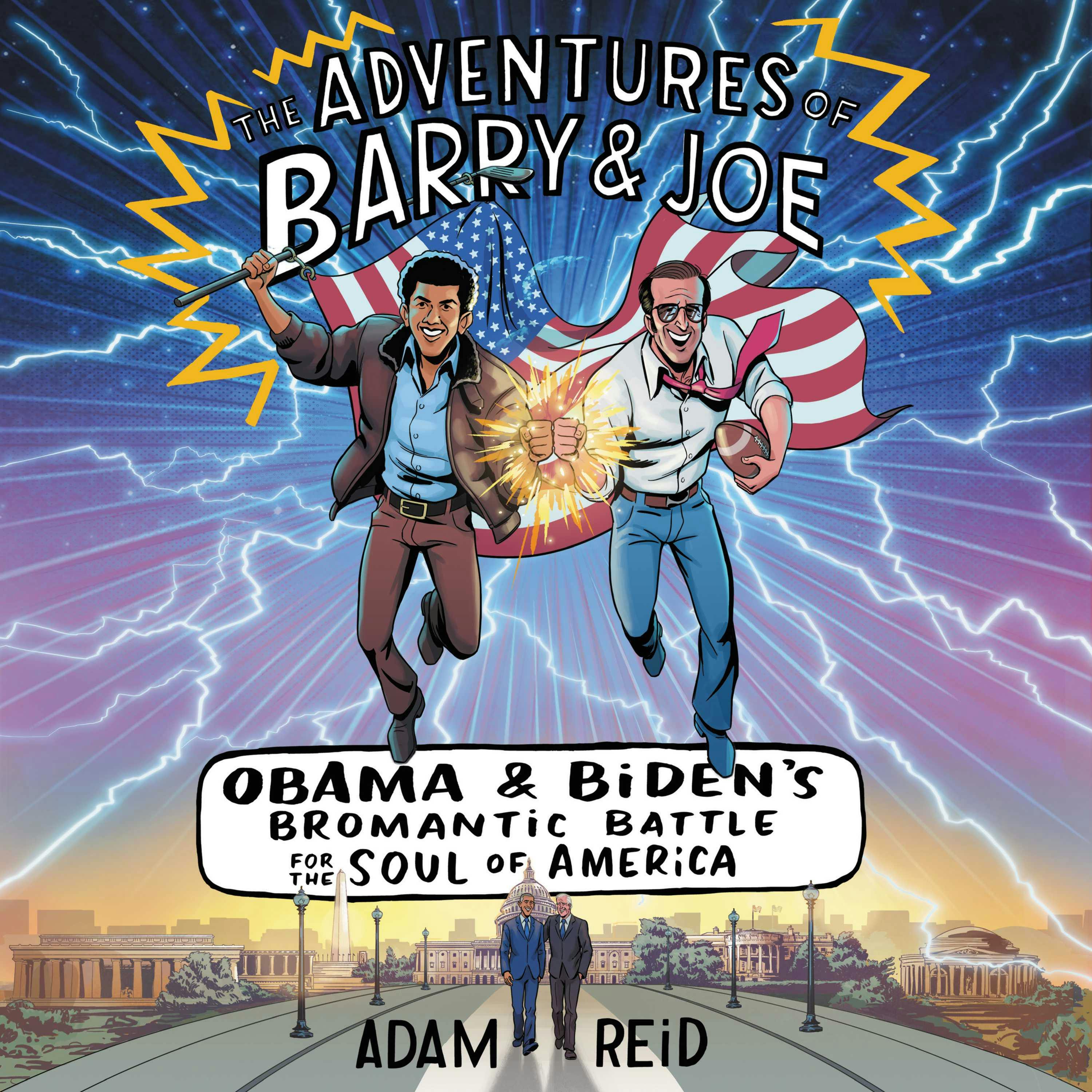 The Adventures of Barry & Joe: Obama and Biden's Bromantic Battle for the Soul of America - Adam Reid