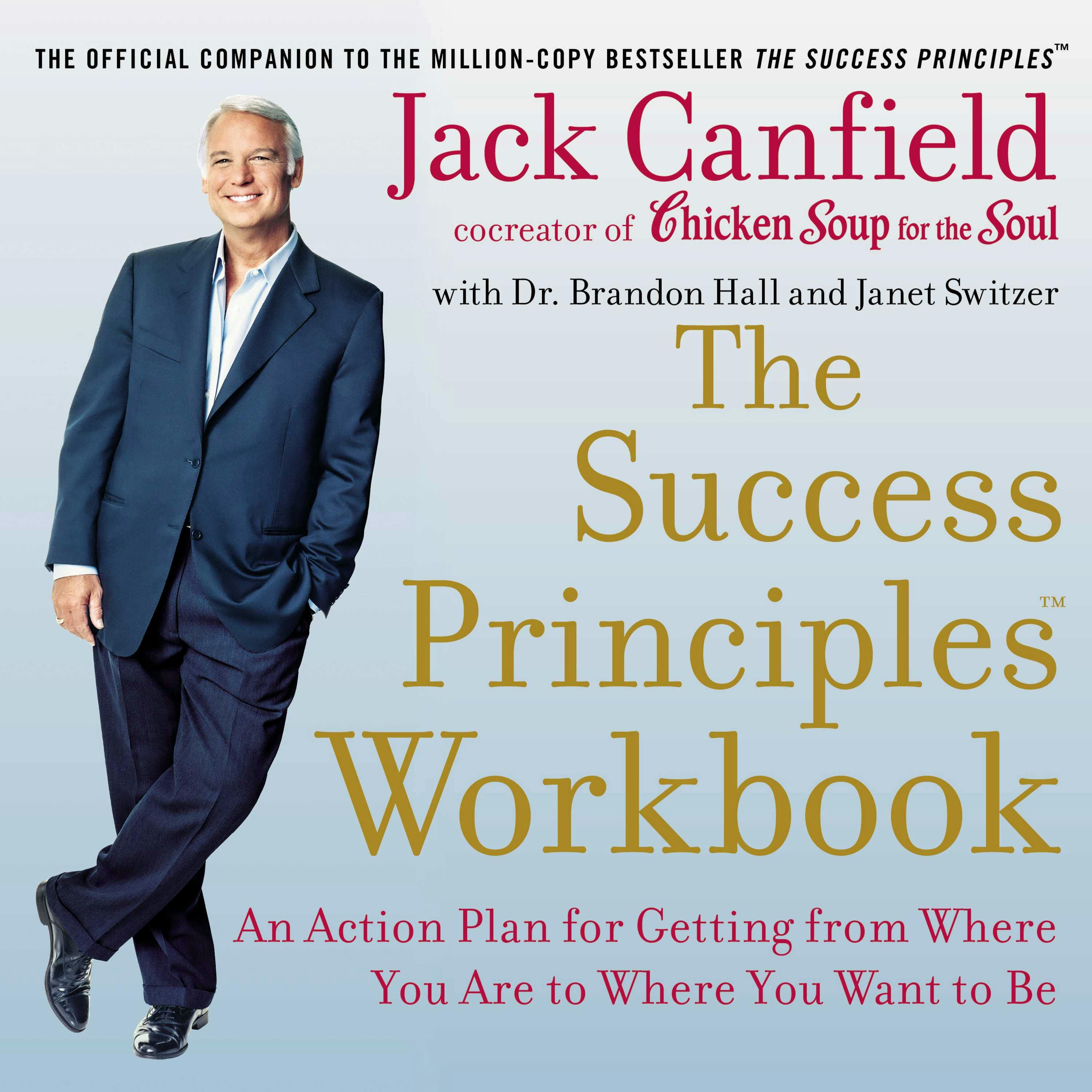 The Success Principles Workbook: An Action Plan for Getting from Where You Are to Where You Want to Be - Brandon Hall, Jack Canfield, Janet Switzer