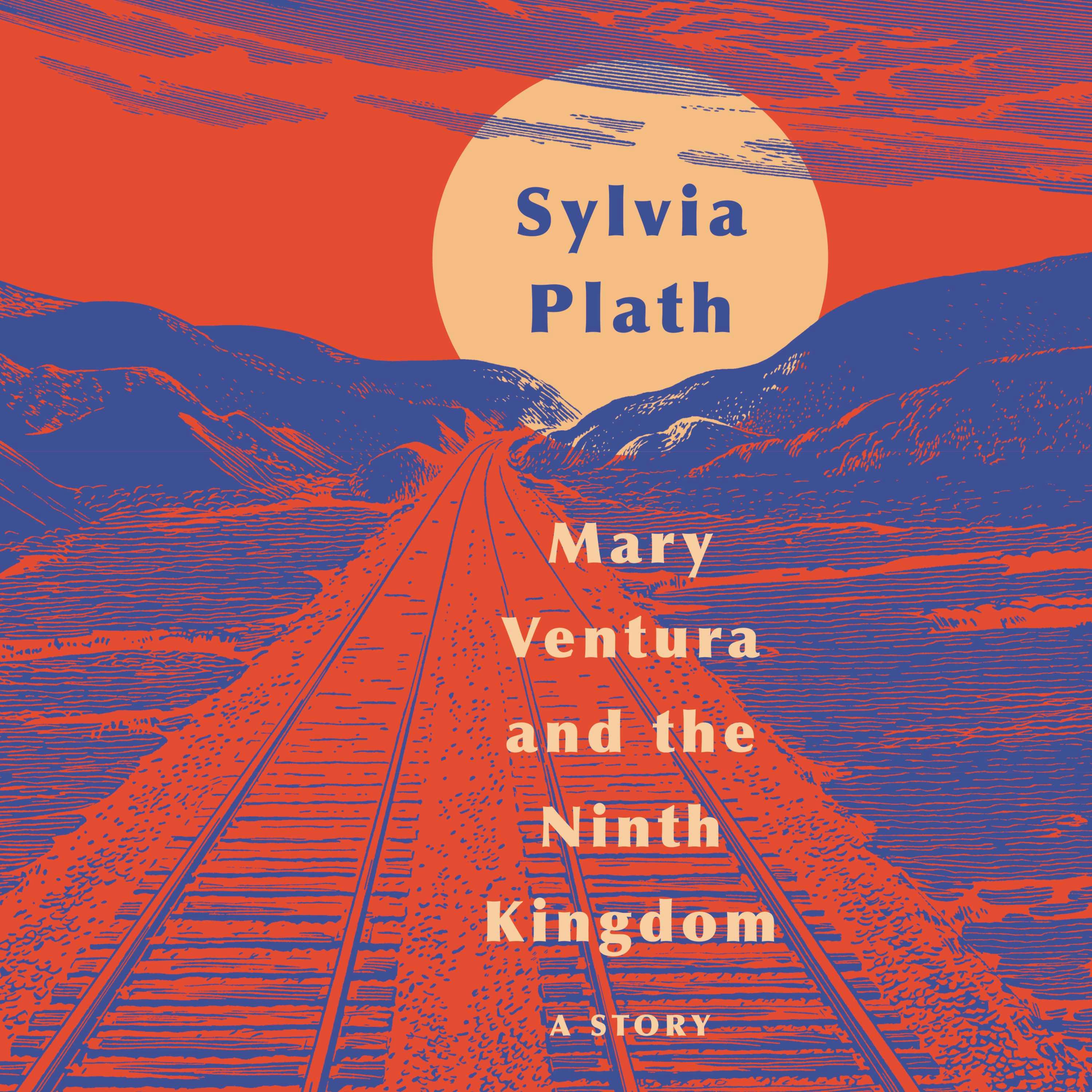 Mary Ventura and The Ninth Kingdom: A Story - Sylvia Plath
