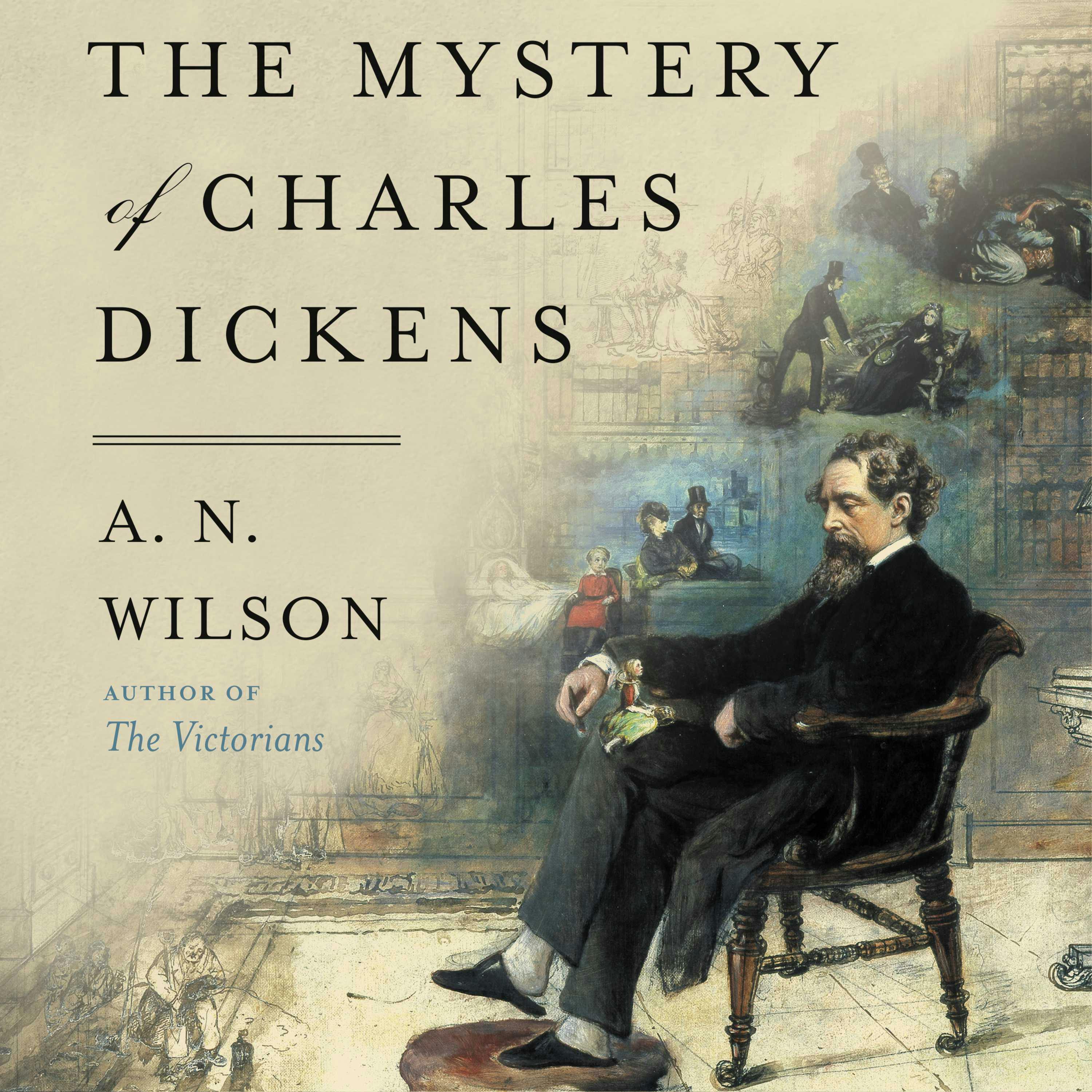 The Mystery of Charles Dickens - A.N. Wilson