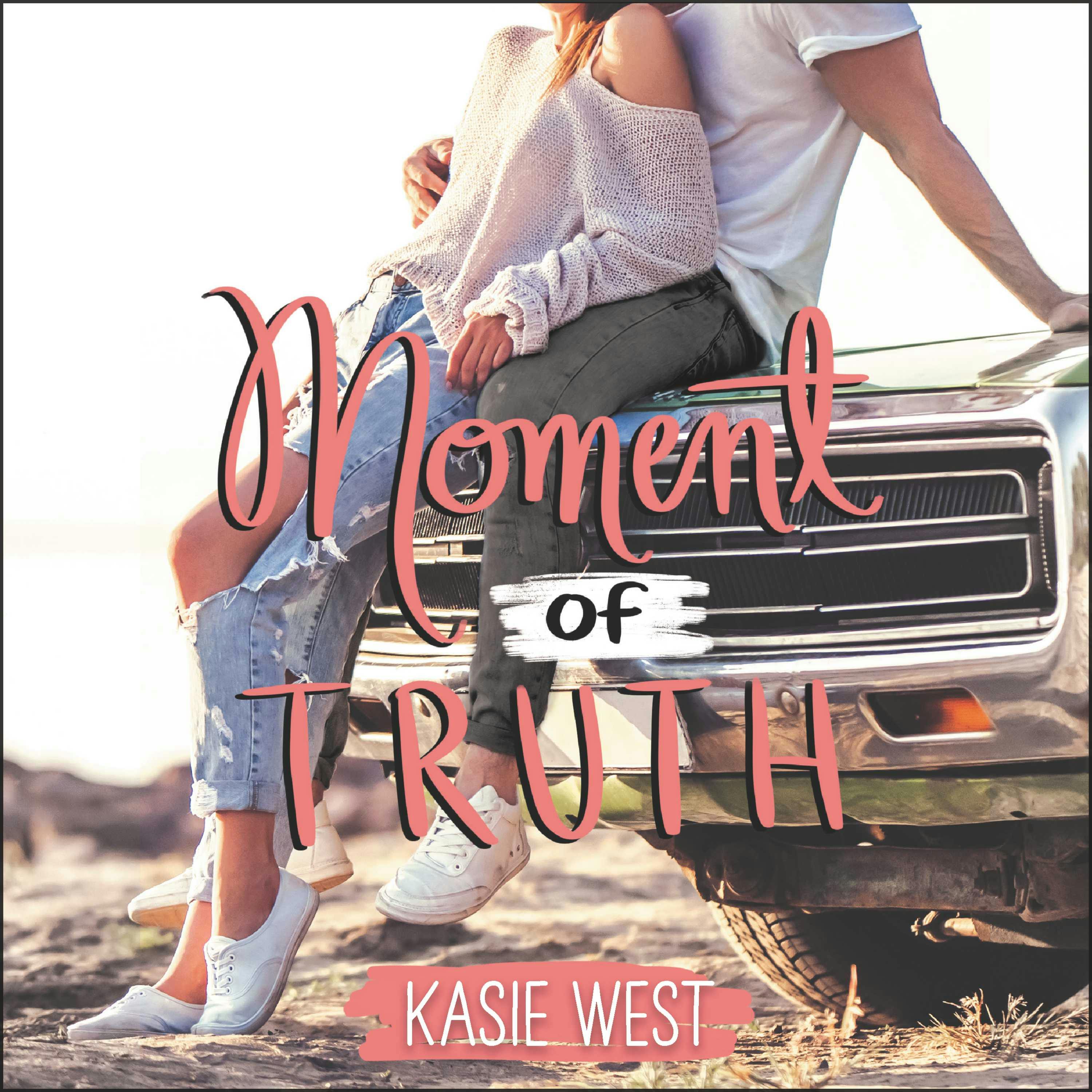 Moment of Truth - Kasie West