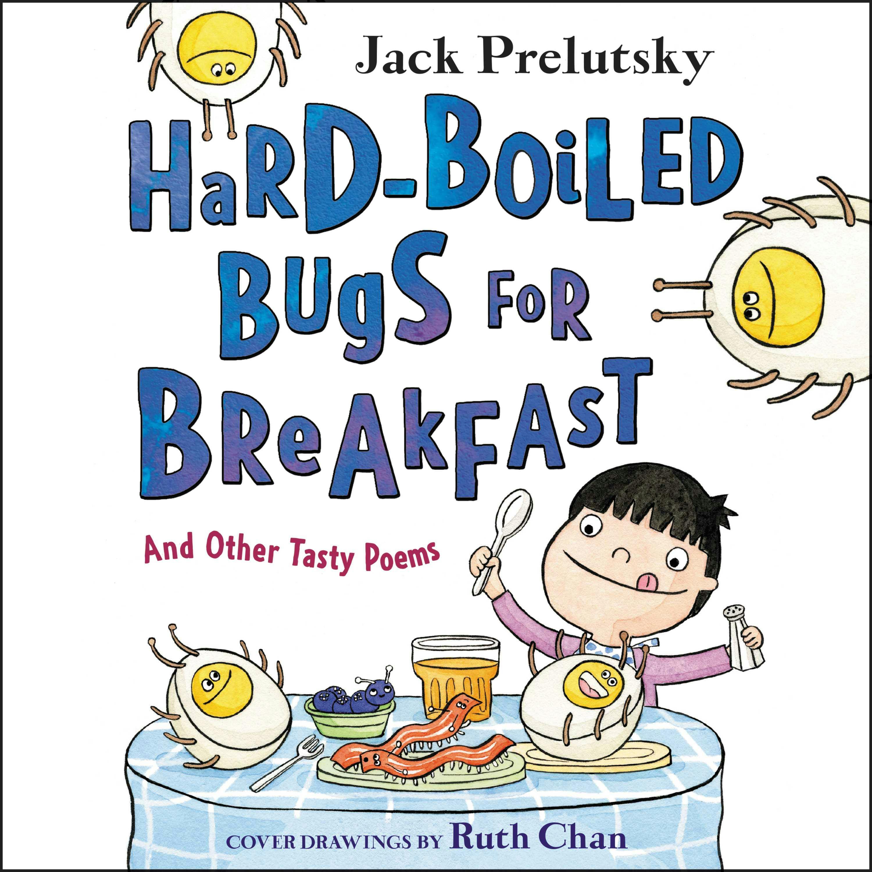 Hard-Boiled Bugs for Breakfast: And Other Tasty Poems - Jack Prelutsky