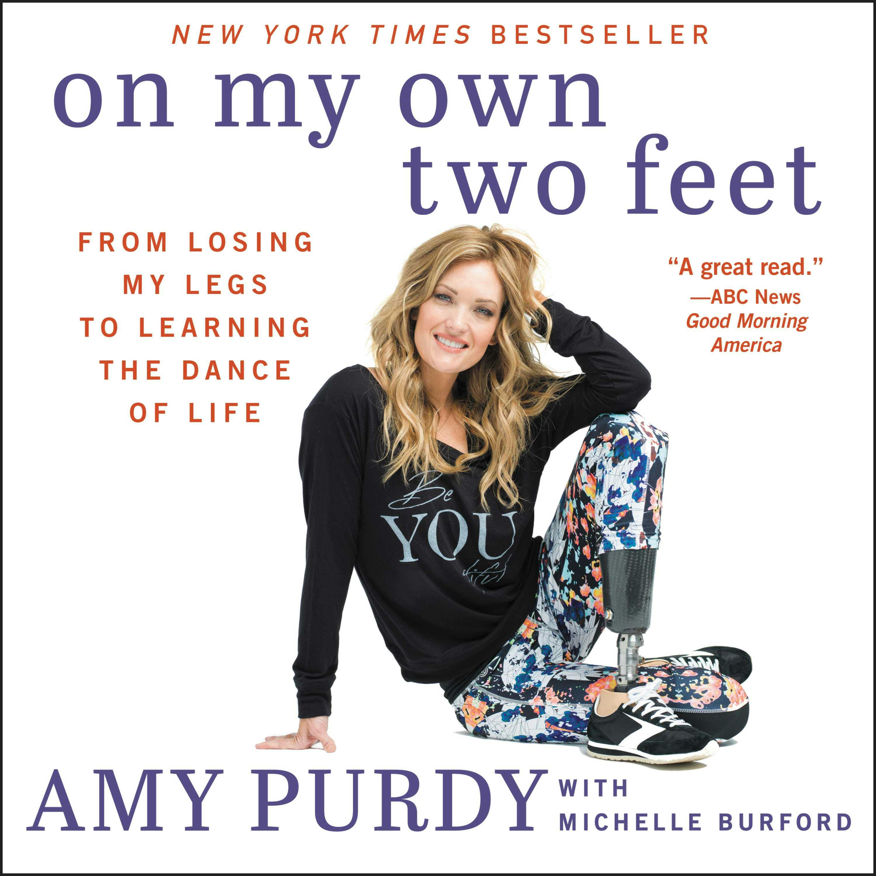 On My Own Two Feet: From Losing My Legs to Learning the Dance of Life - Michelle Burford, Amy Purdy