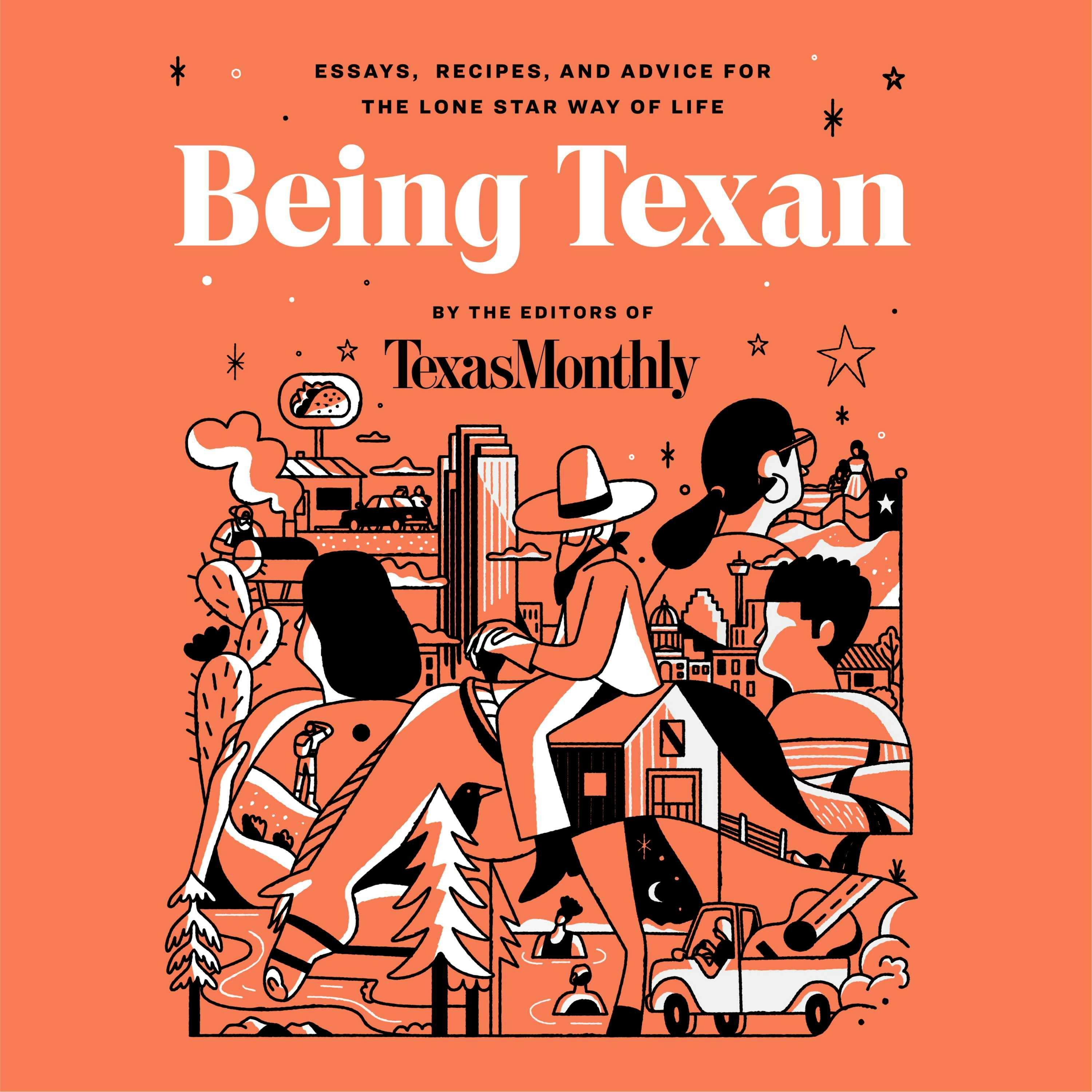 Being Texan: Essays, Recipes, and Advice for the Lone Star Way of Life - undefined