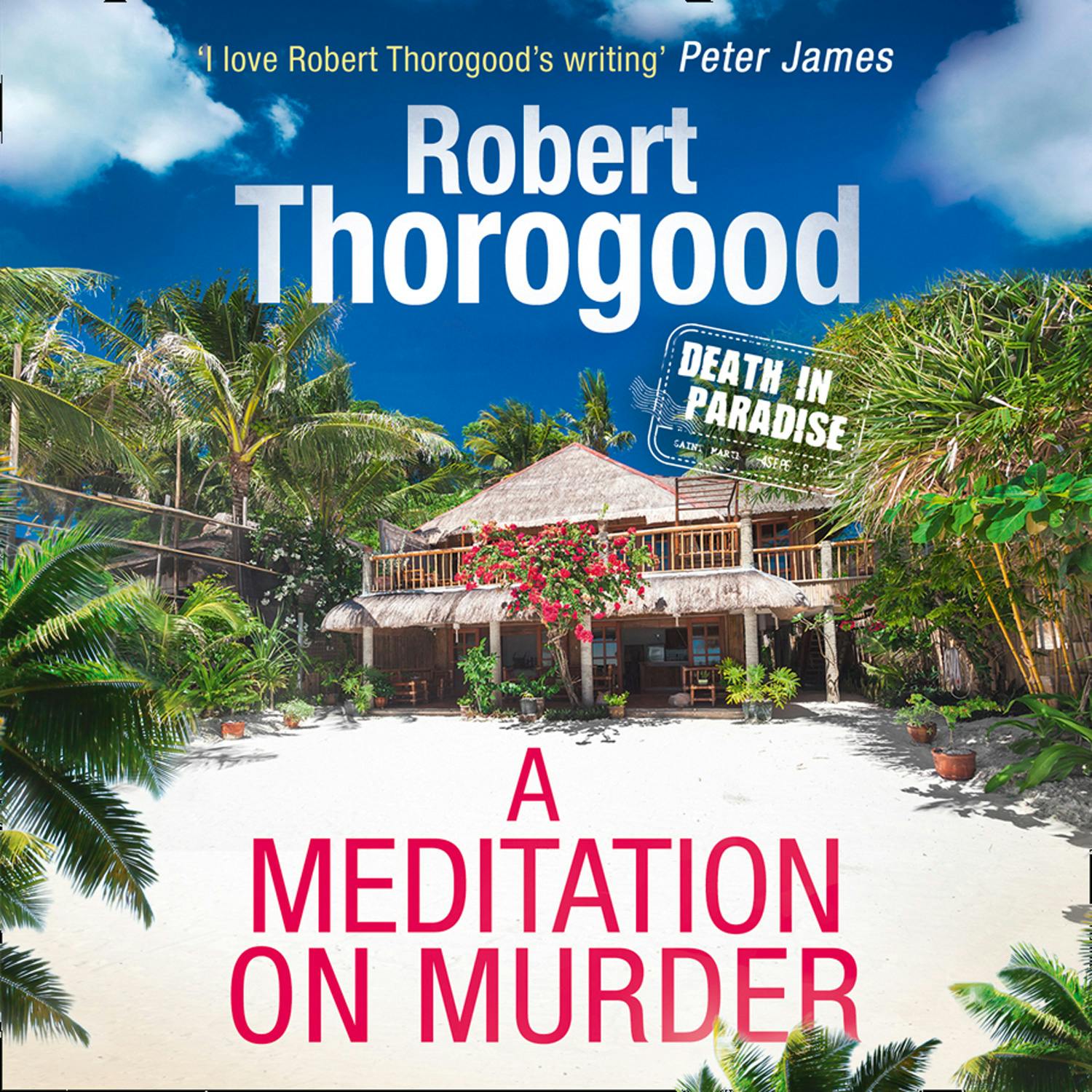 A Meditation On Murder (A Death in Paradise Mystery, Book 1) - Robert Thorogood