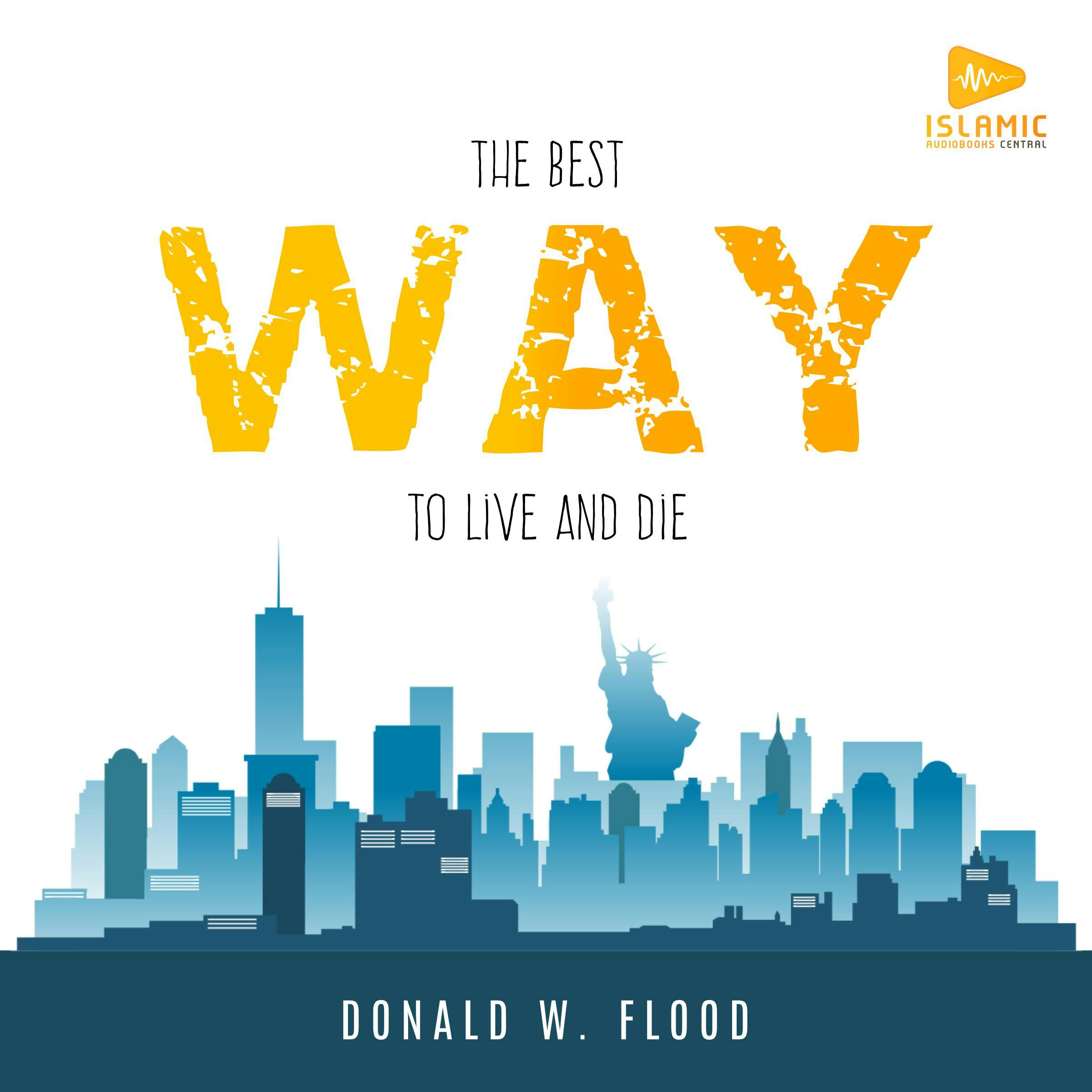 The Best Way to Live and Die - Donald W. Flood
