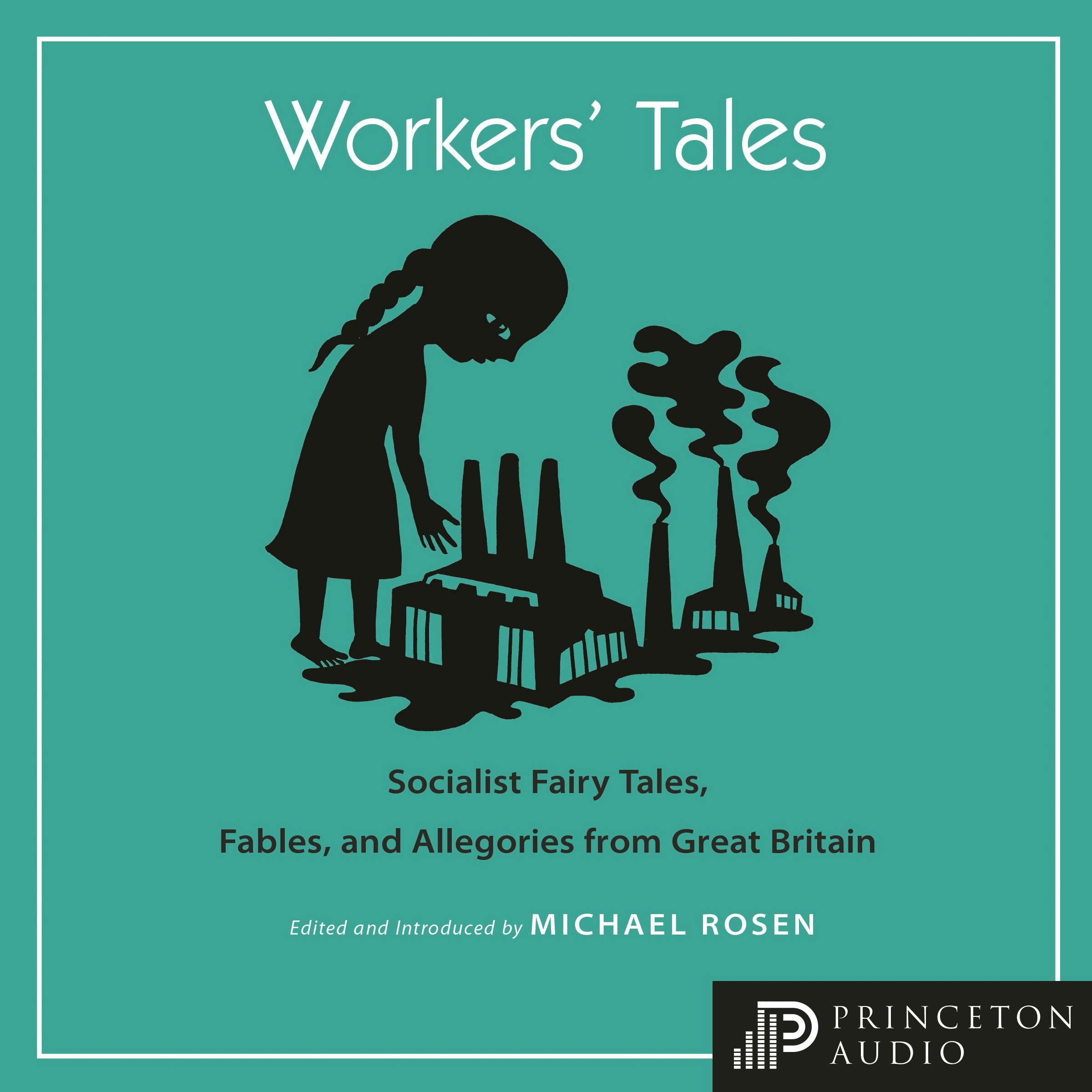 Workers' Tales: Socialist Fairy Tales, Fables, and Allegories from Great Britain - undefined