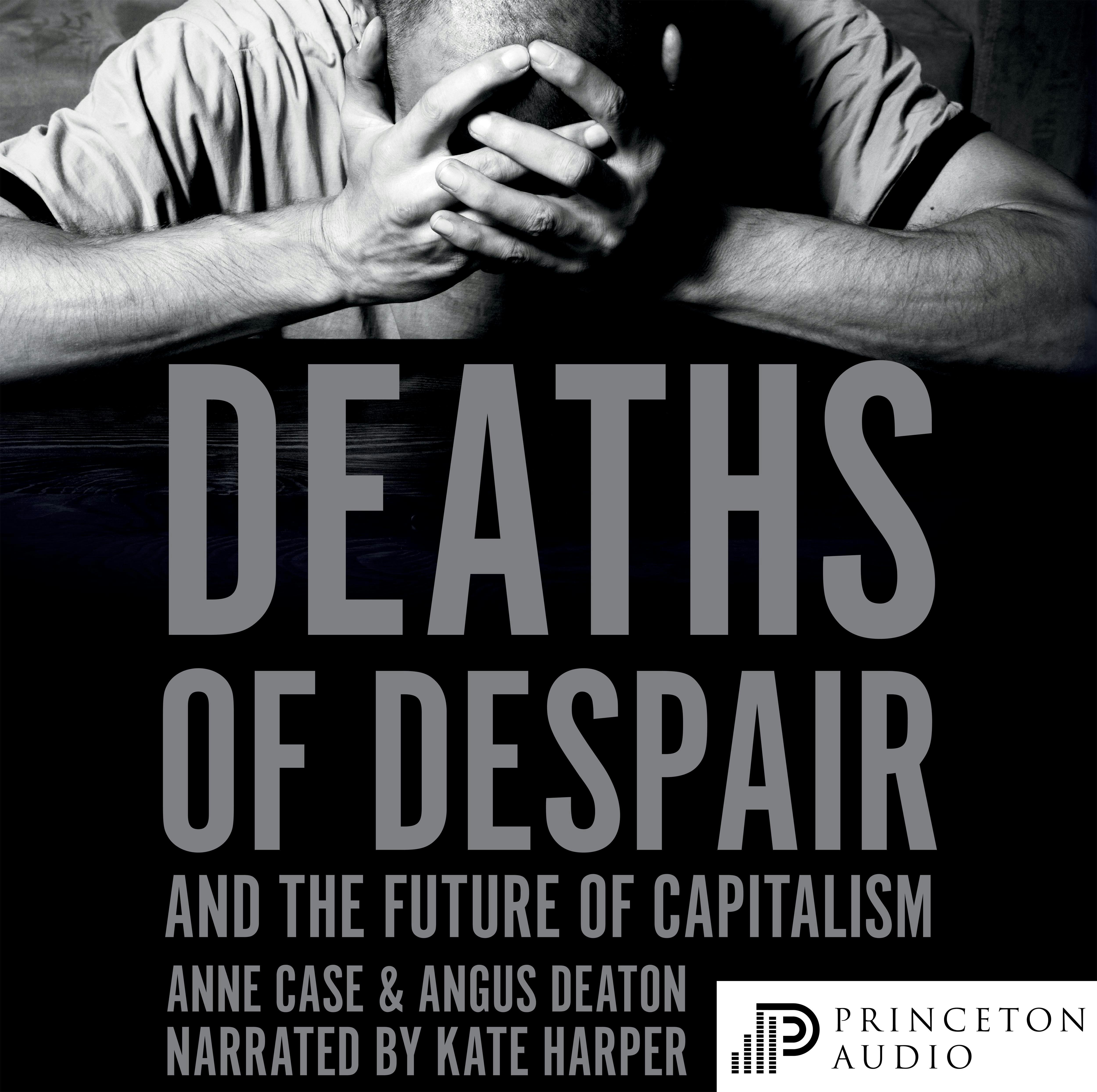 Deaths of Despair and the Future of Capitalism - undefined