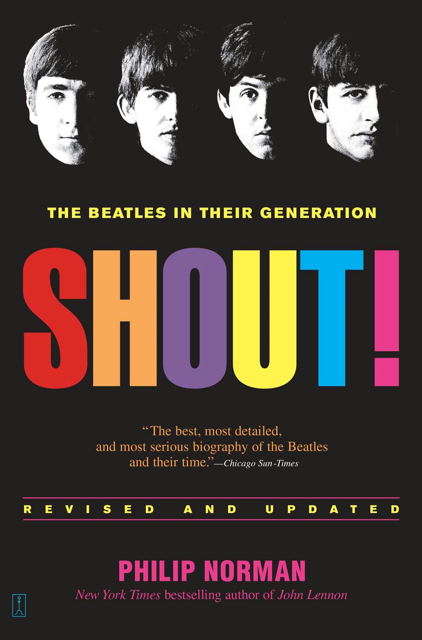 Shout!: The Beatles in Their Generation - Philip Norman
