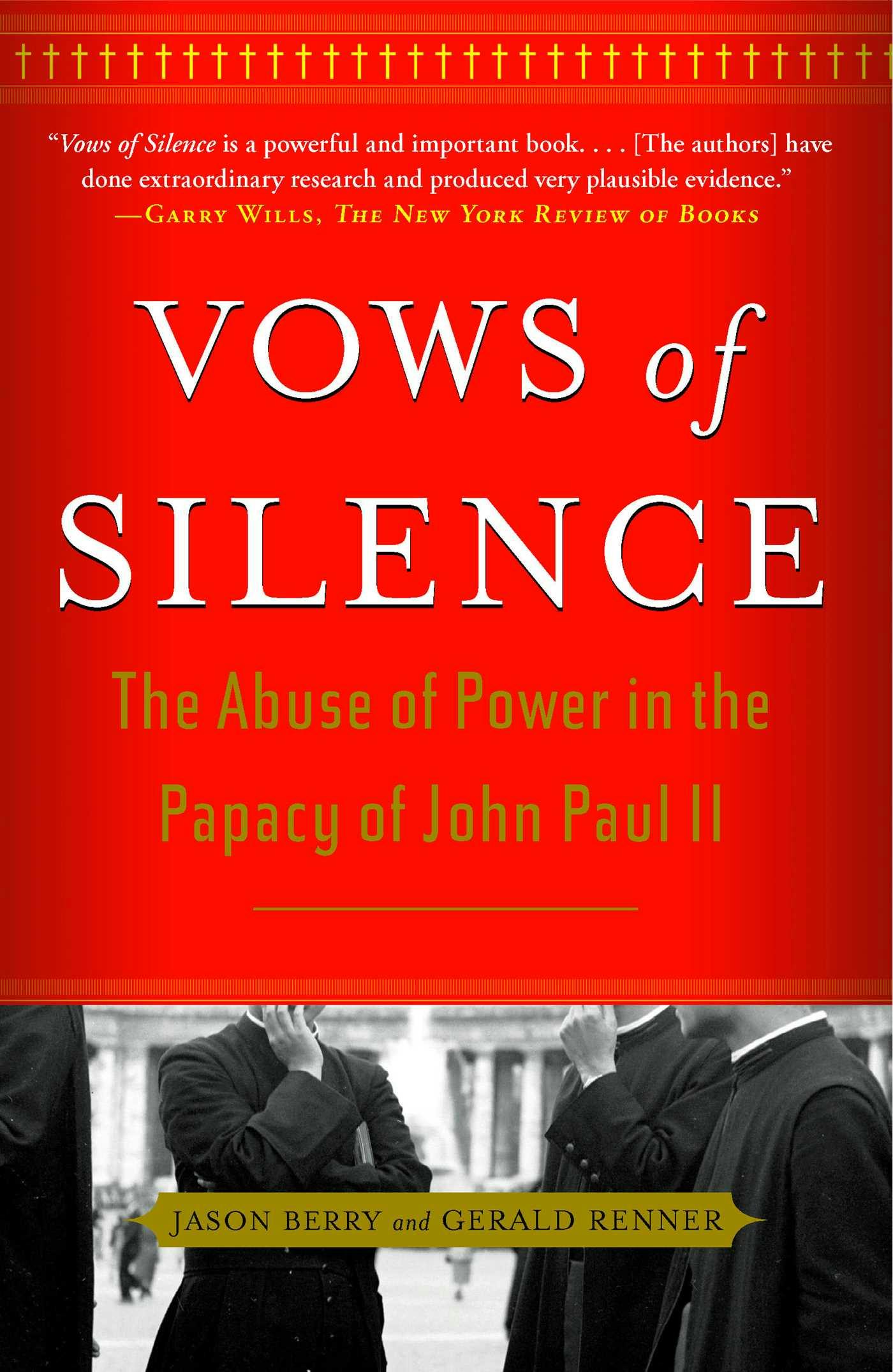 Vows of Silence: The Abuse of Power in the Papacy of John Paul II - Jason Berry, Gerald Renner