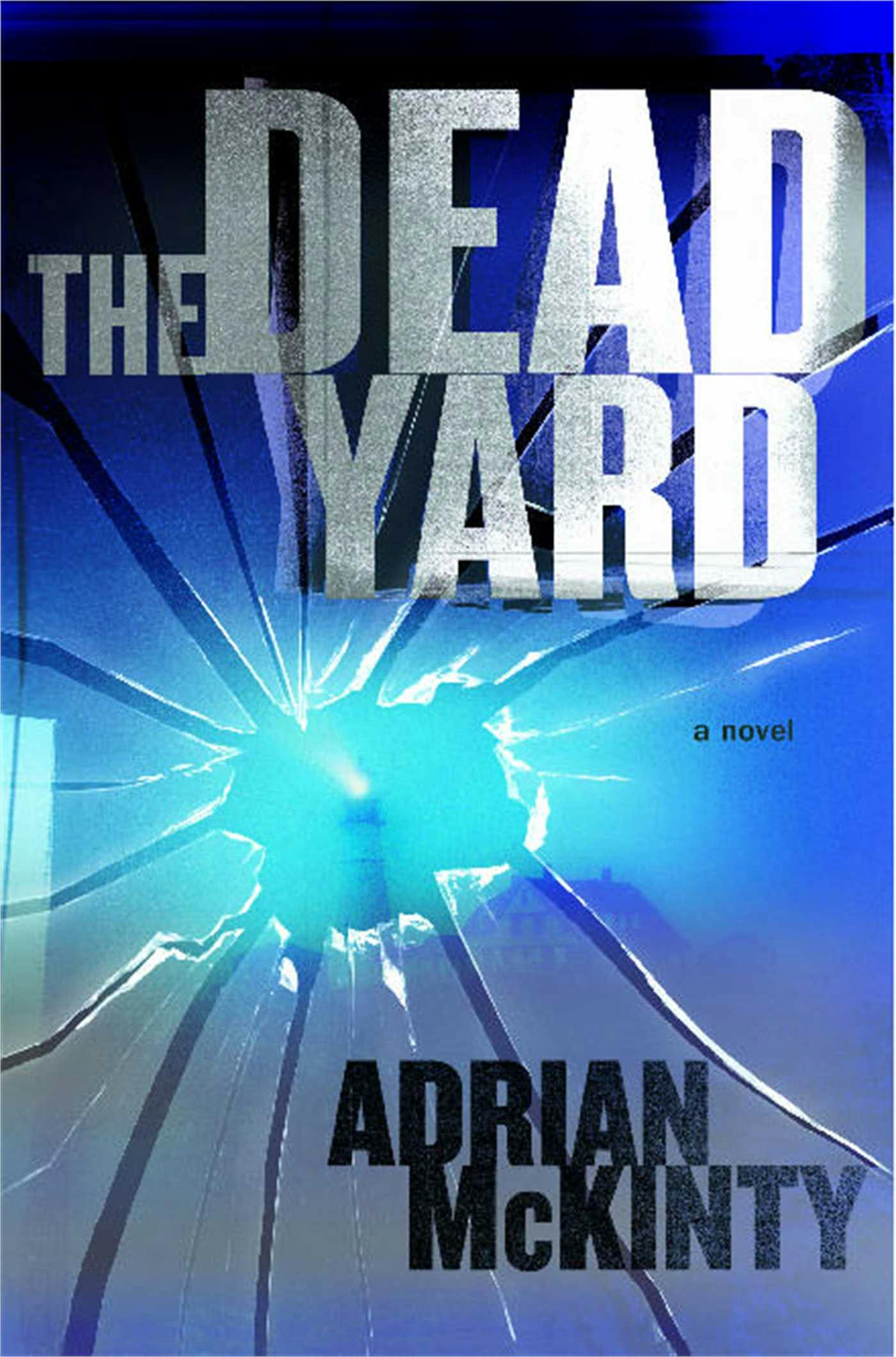 The Dead Yard: A Novel - Adrian McKinty