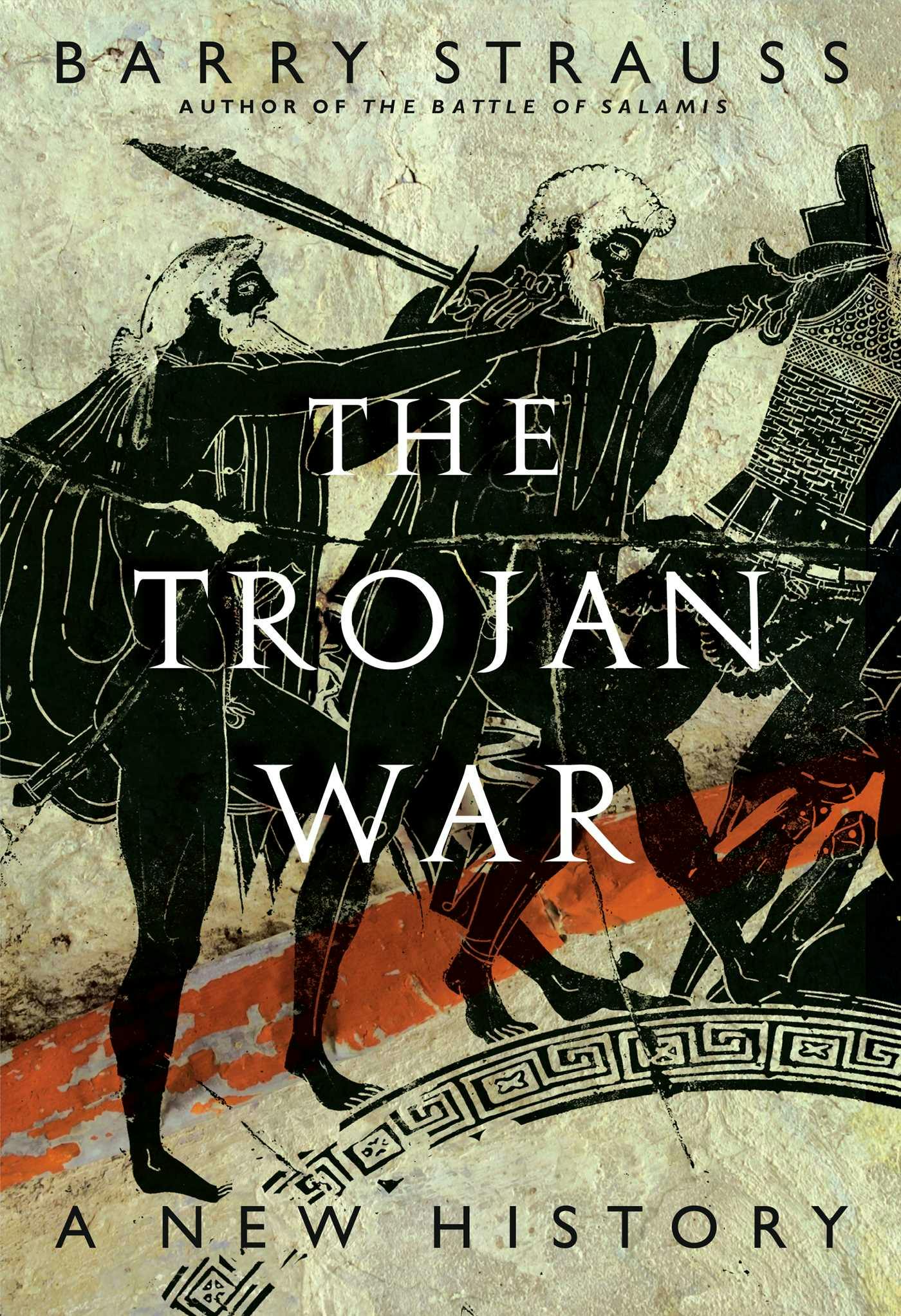 The Trojan War: A New History - Barry Strauss