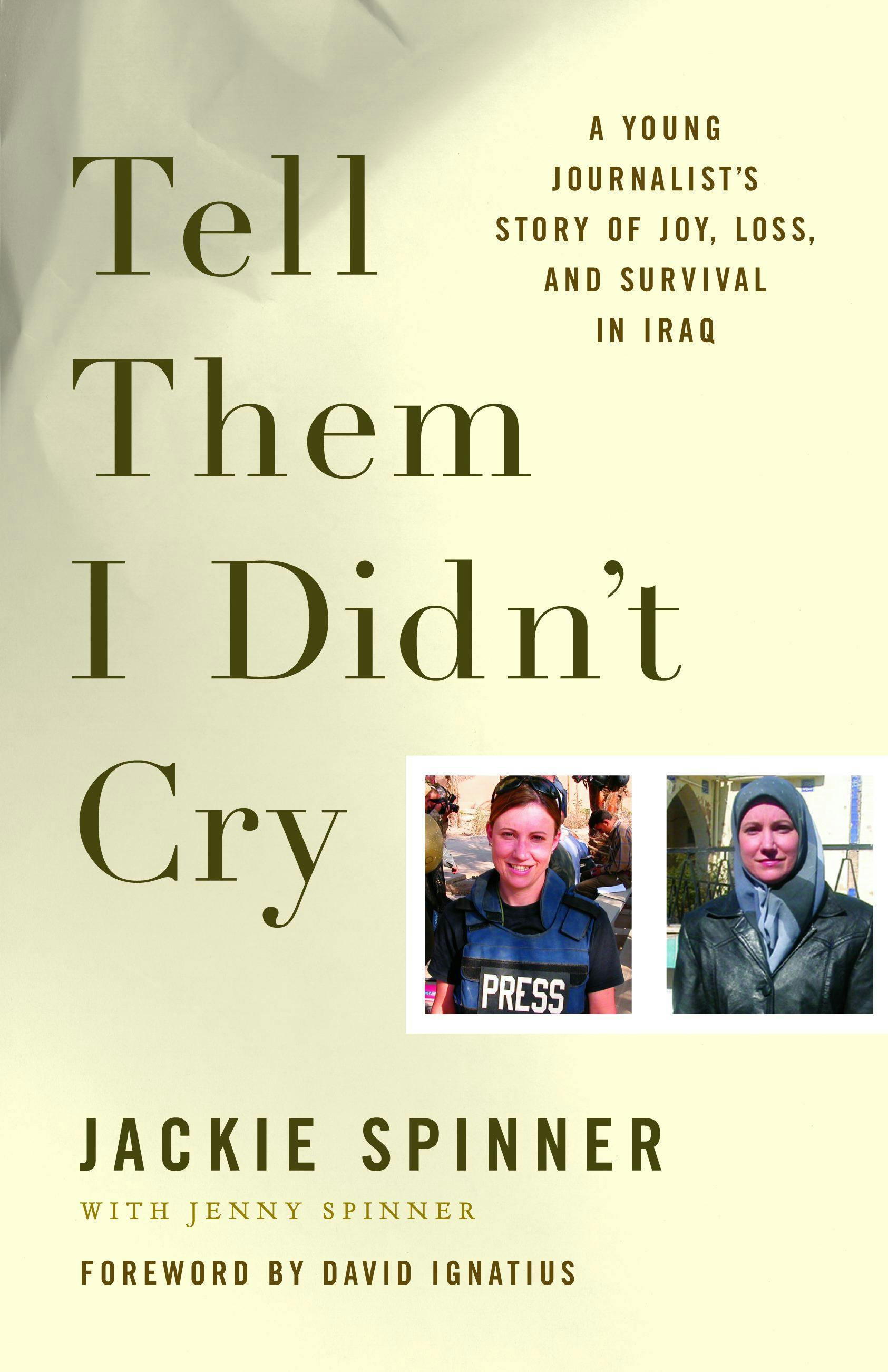 Tell Them I Didn't Cry: A Young Journalist's Story of Joy, Loss, and Survival in Iraq - Jackie Spinner