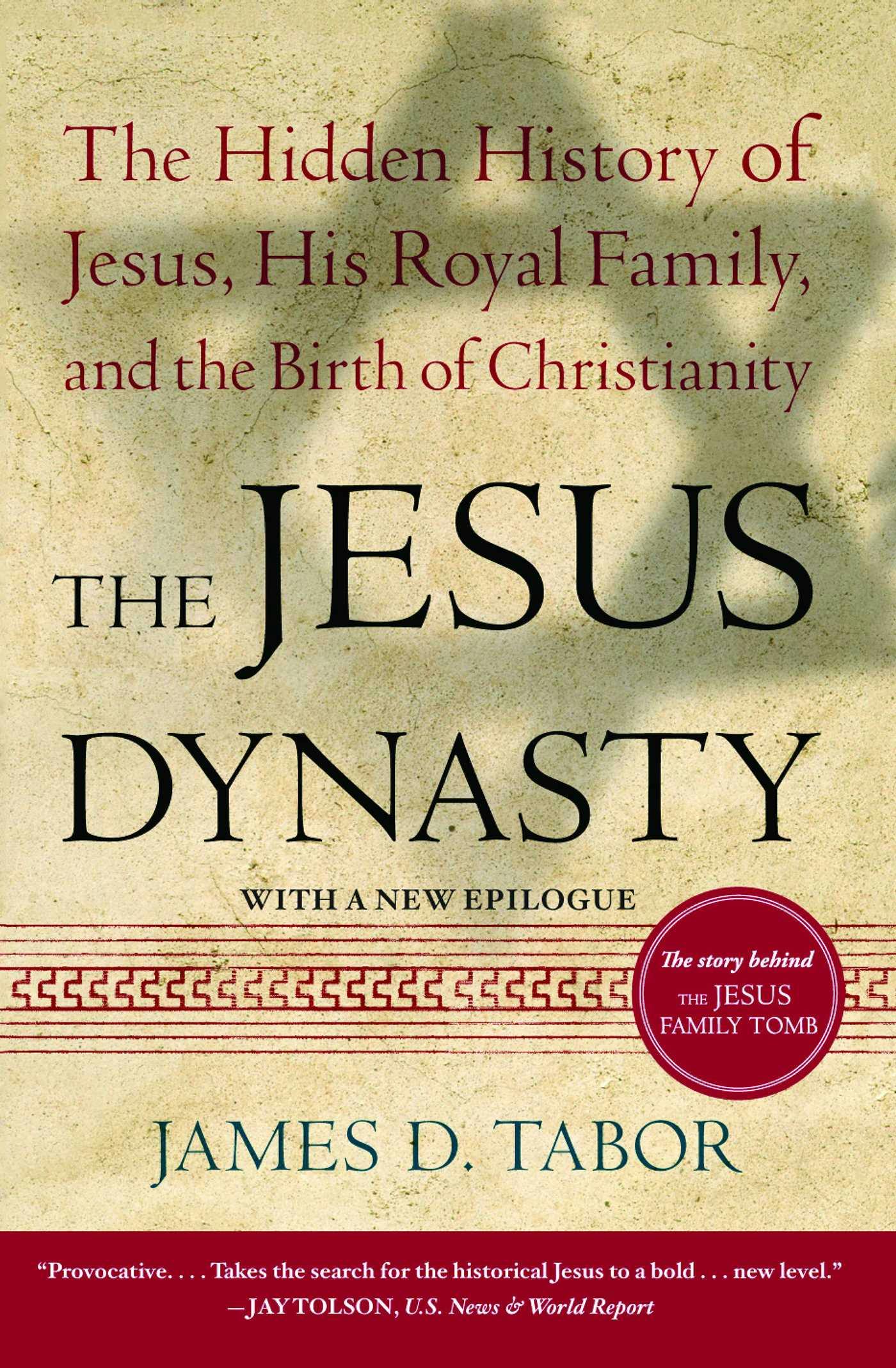 The Jesus Dynasty: The Hidden History of Jesus, His Royal Family, and the Birth of Christianity - James D. Tabor