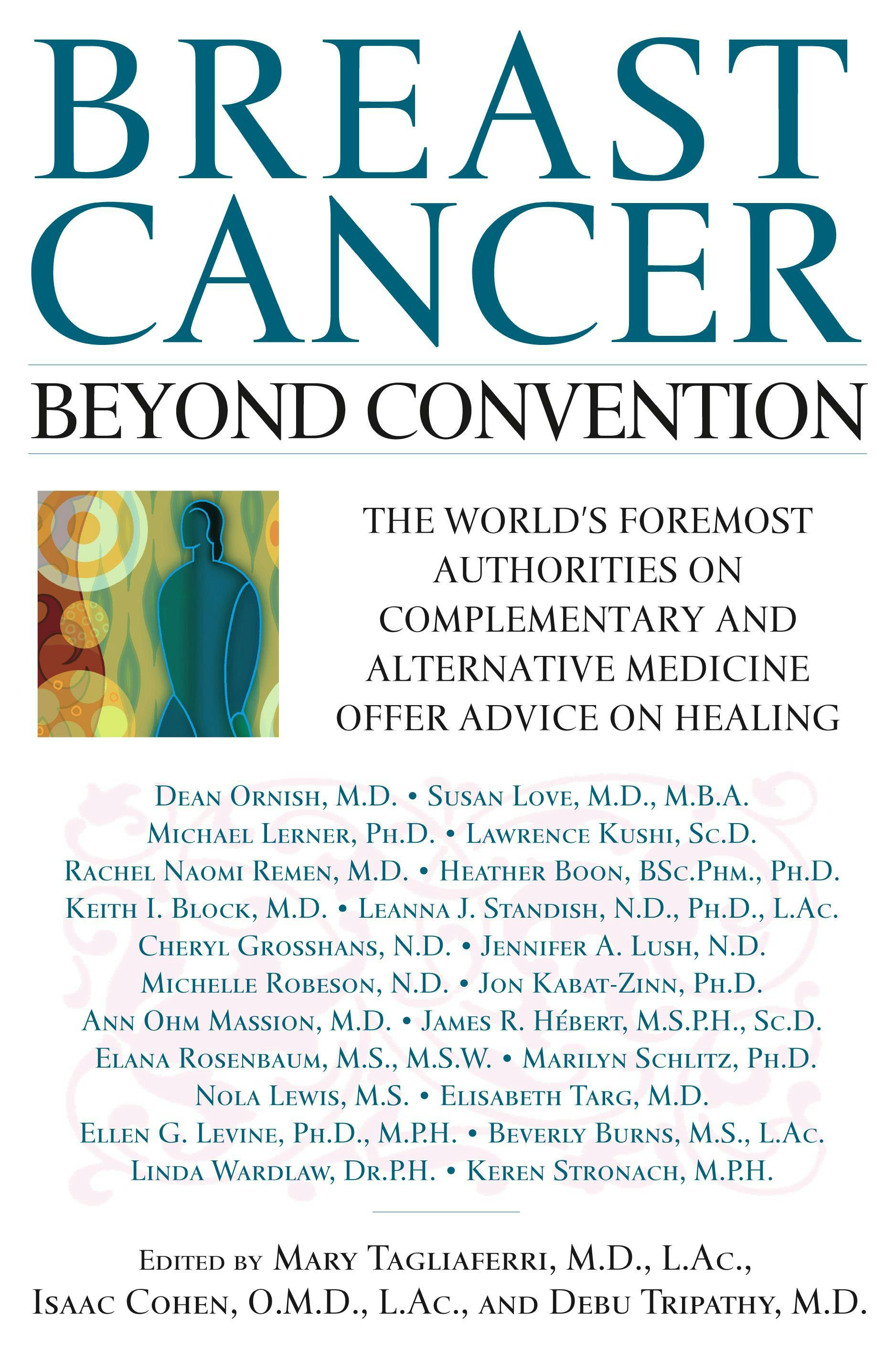Breast Cancer: Beyond Convention: The world's Foremost Authorities on Complementary and alternative Medicine Offer Advice on Healing - Isaac Cohen, Debu Tripathy