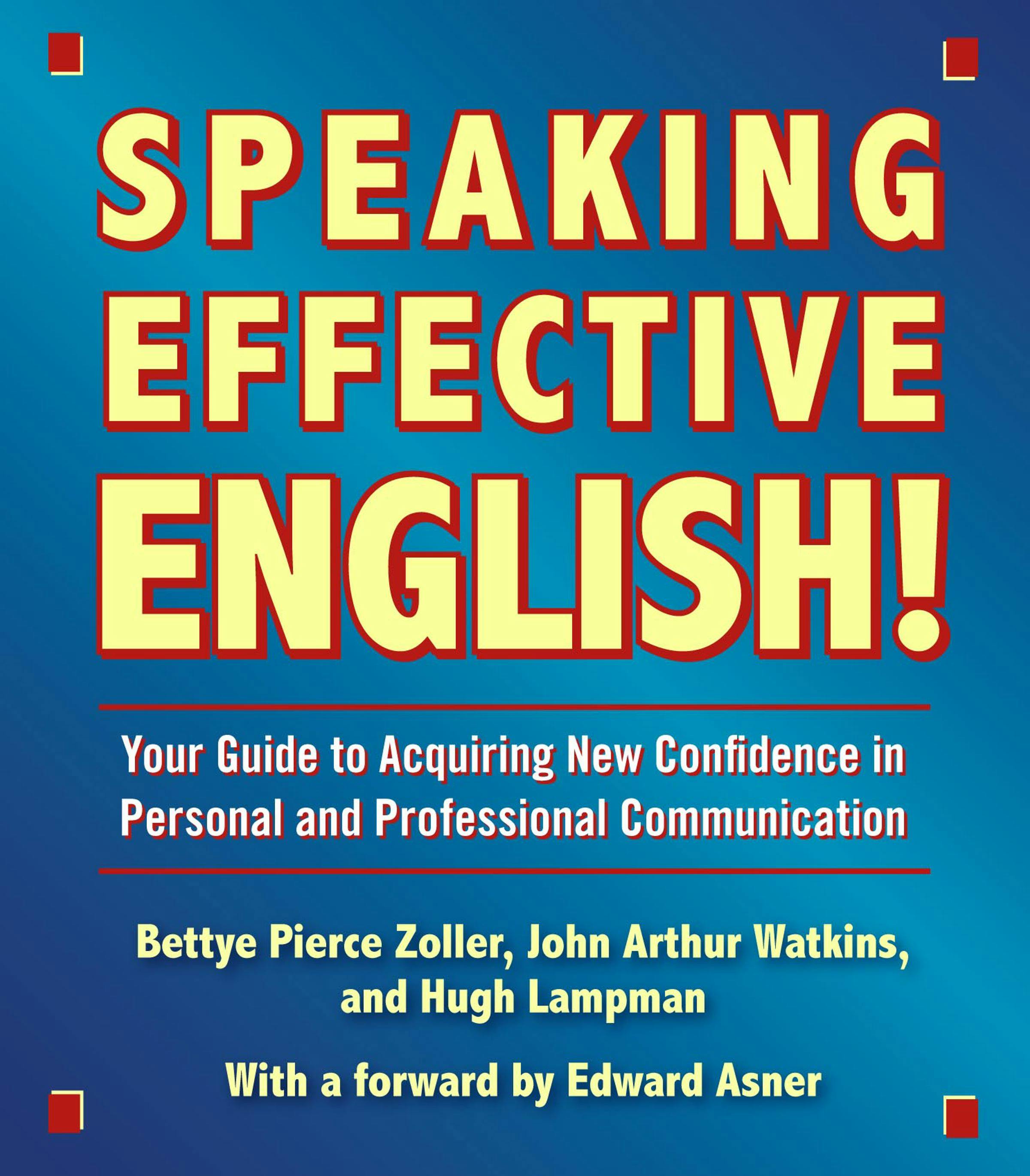 Speaking Effective English!: Your Guide to Acquiring New Confidence In Personal and Professional Communication - John Arthur Watkins, Bettye Zoller, Hugh Lampman