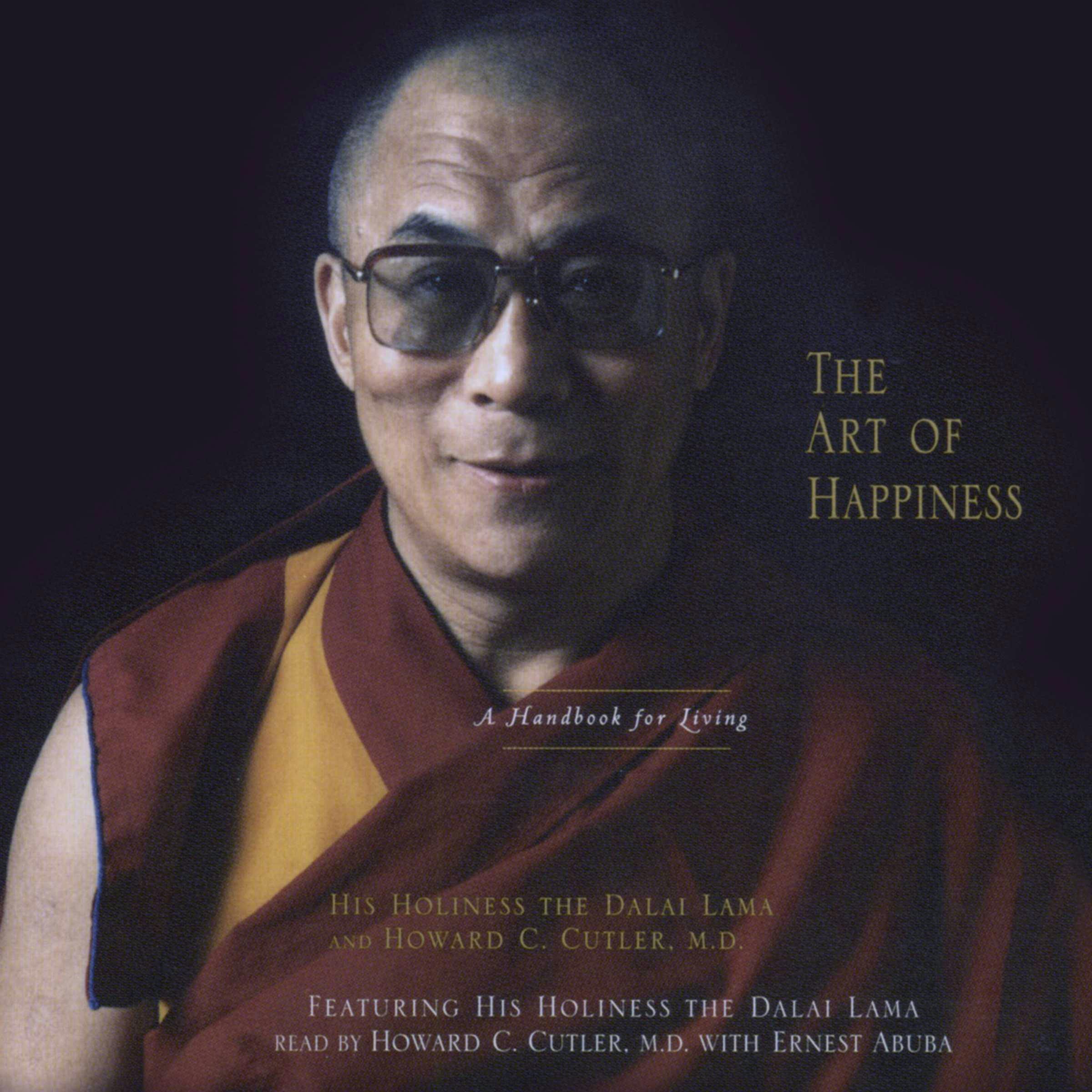 The Art of Happiness: A Handbook for Living - His Holiness the Dalai Lama, Howard C. Cutler