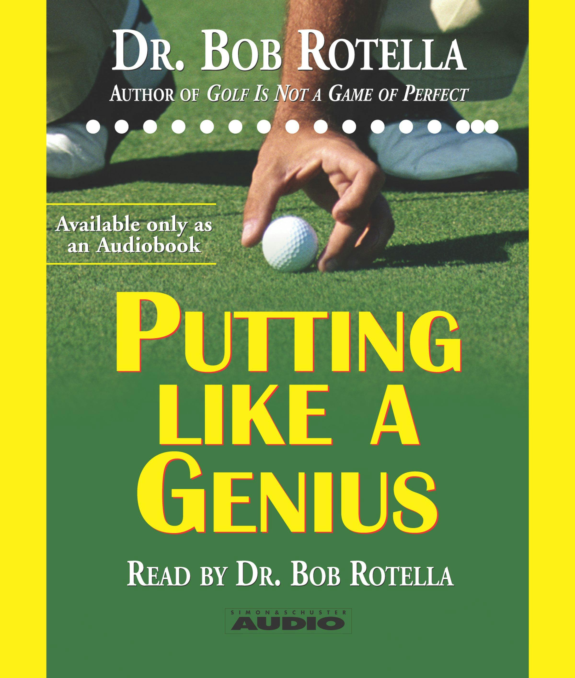 Putting Like a Genius - Bob Rotella