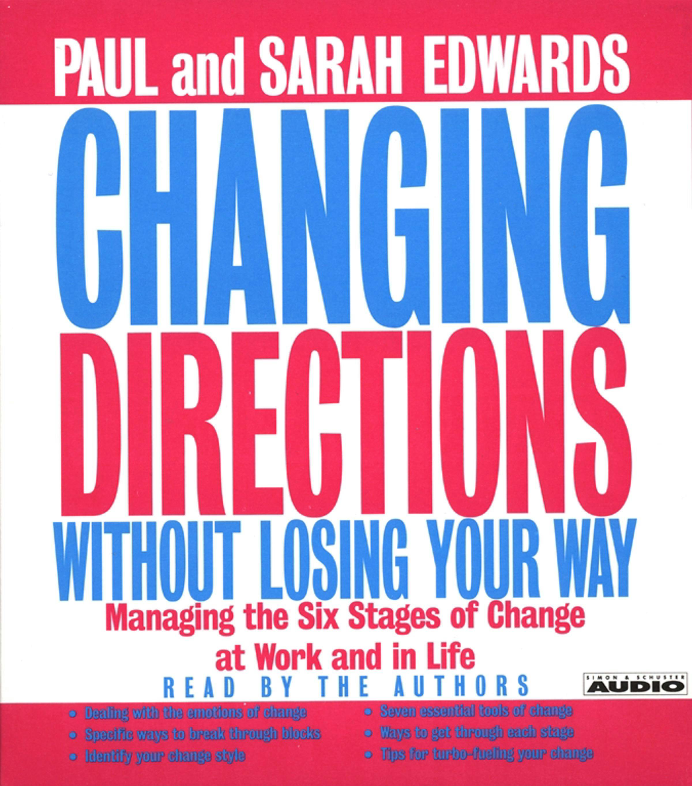 Changing Directions Without Losing Your Way: Manging the Six Stages of Change at Work and in Life - undefined