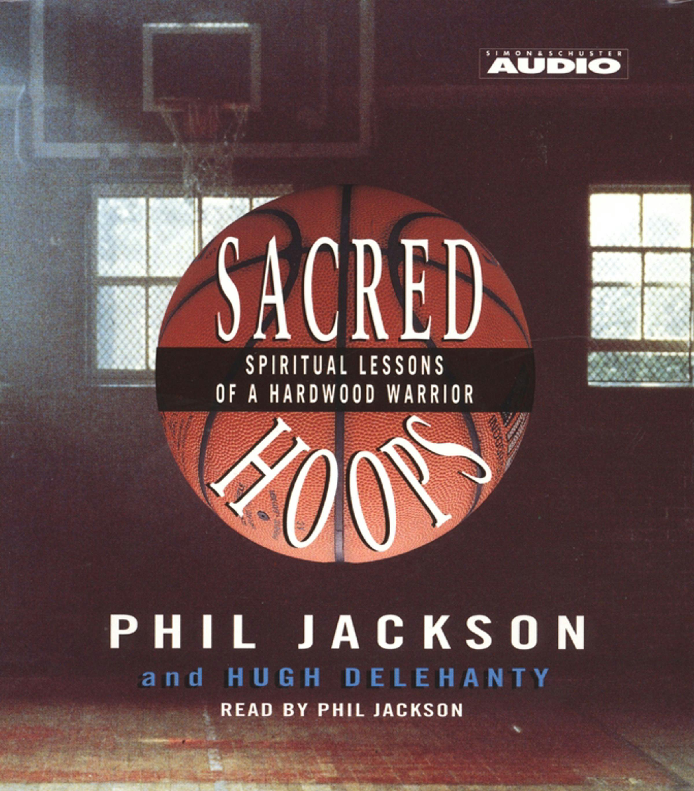 Sacred Hoops: Spiritual Lessons Of A Hardwood Warrior - Phil Jackson, Hugh Delehanty