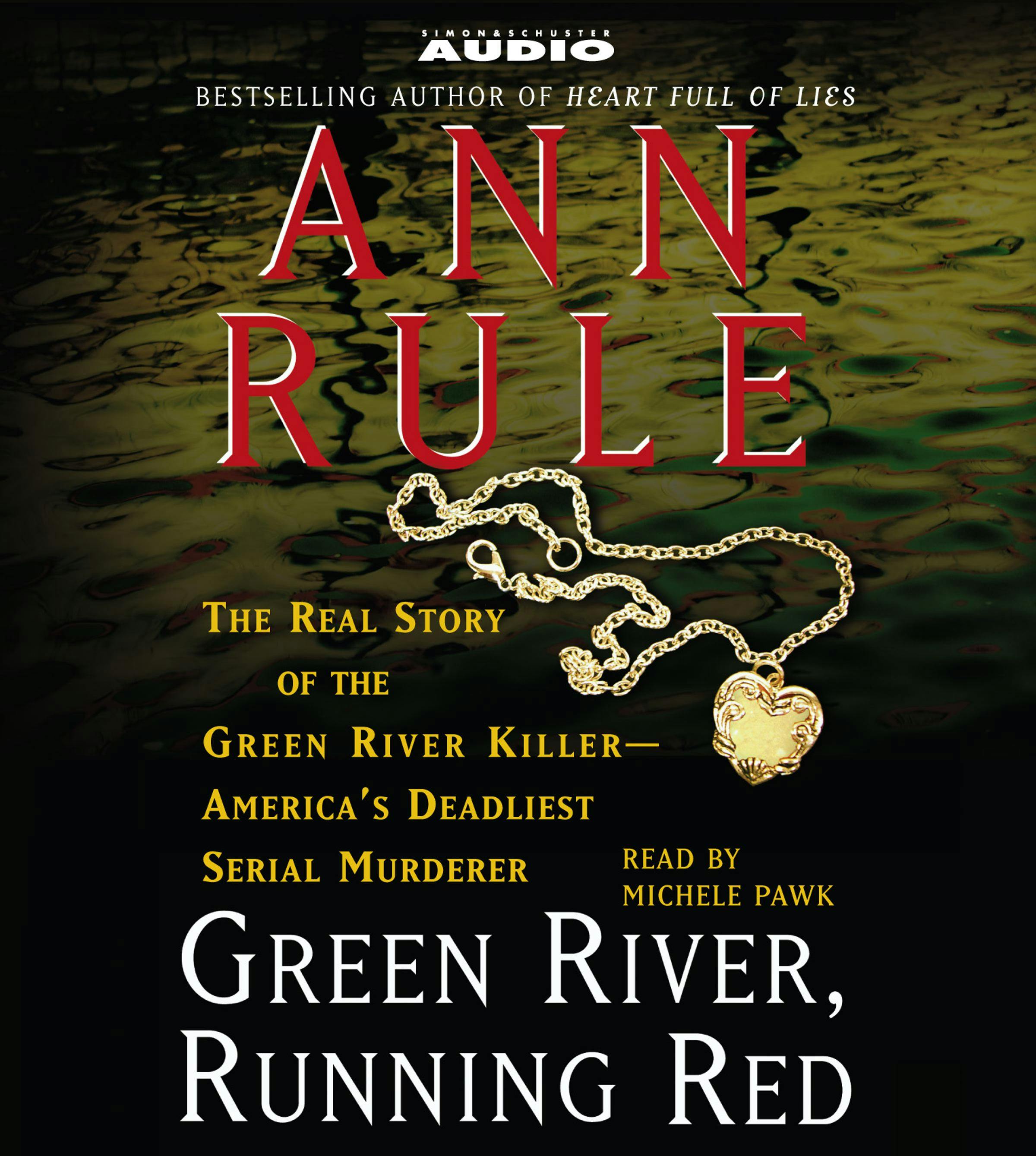 Green River, Running Red: The Real Story of the Green River Killer--Americas Deadliest Serial Murderer - Ann Rule