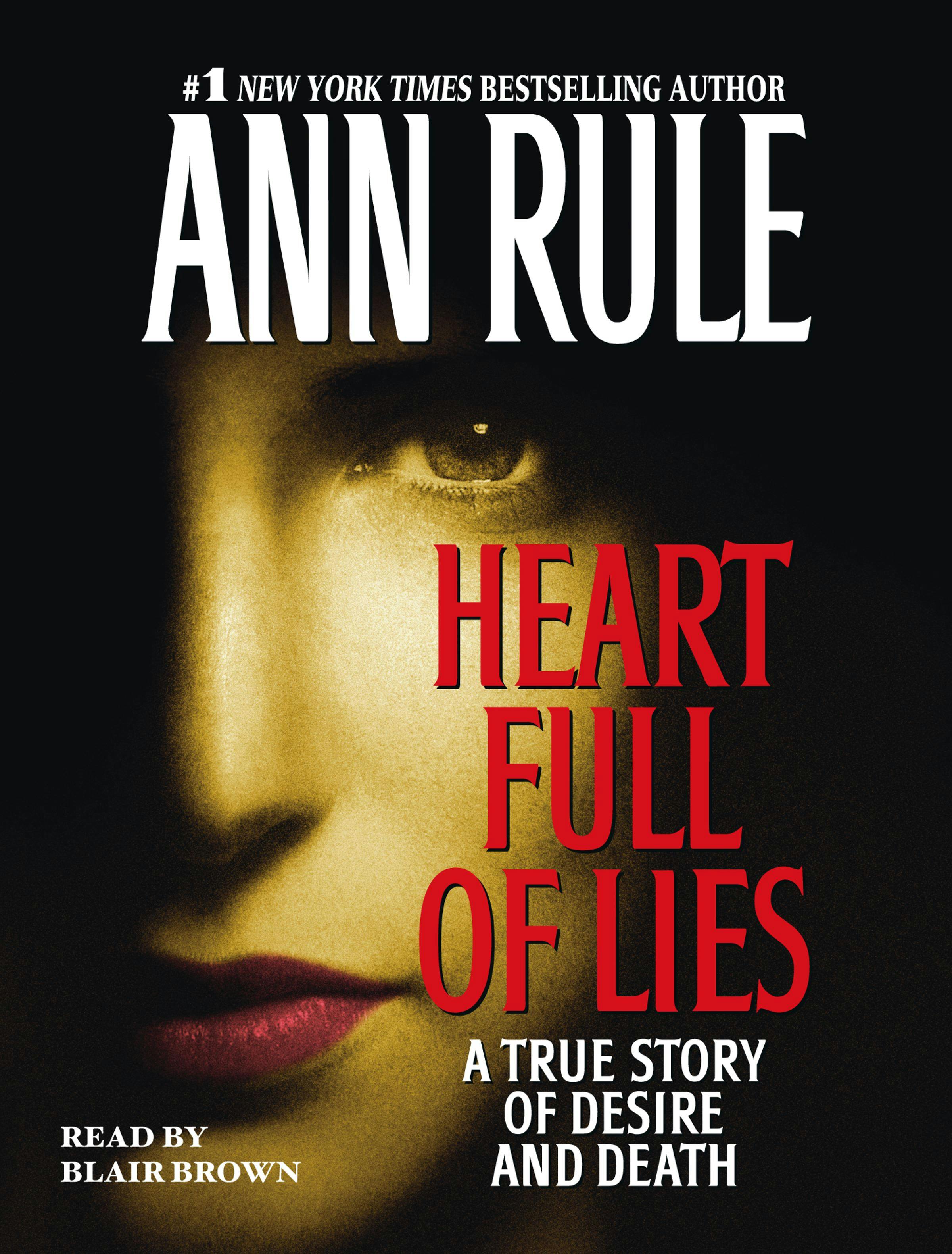 Heart Full of Lies: A True Story of Desire and Death - Ann Rule